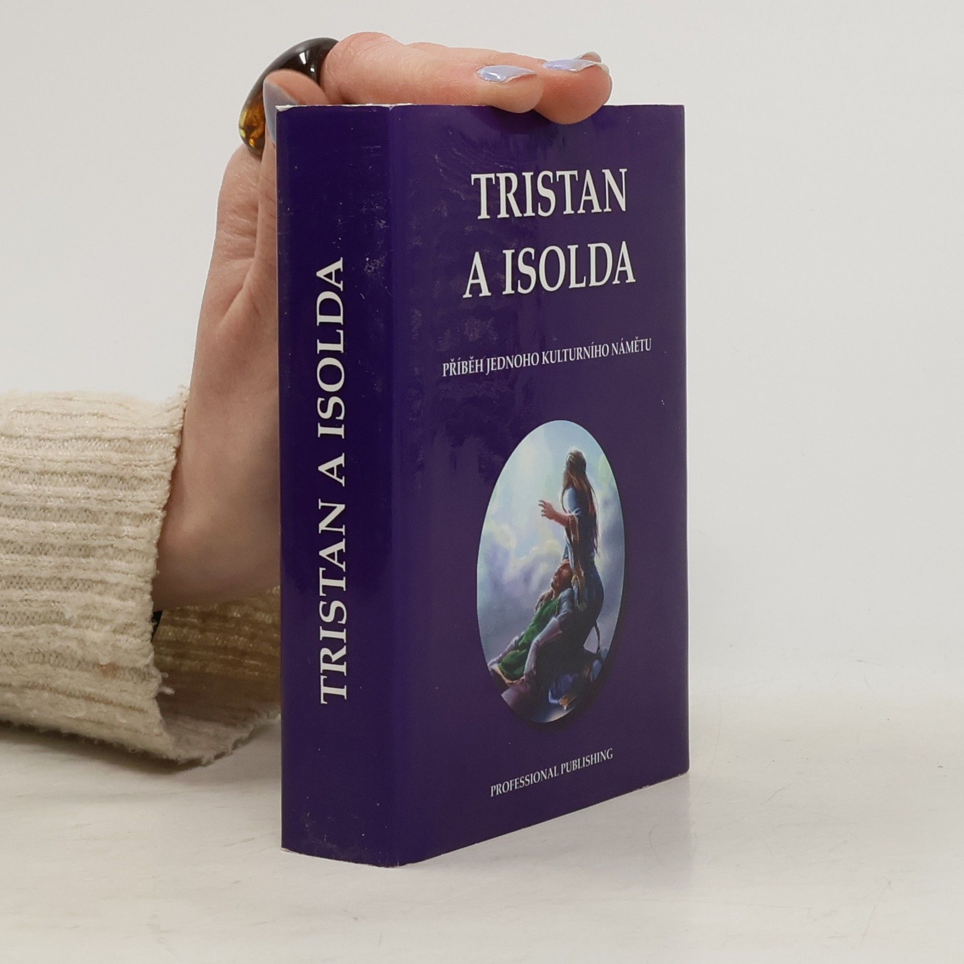 Antonín Pešek Tristan a Isolda. Příběh jednoho kulturního námětu