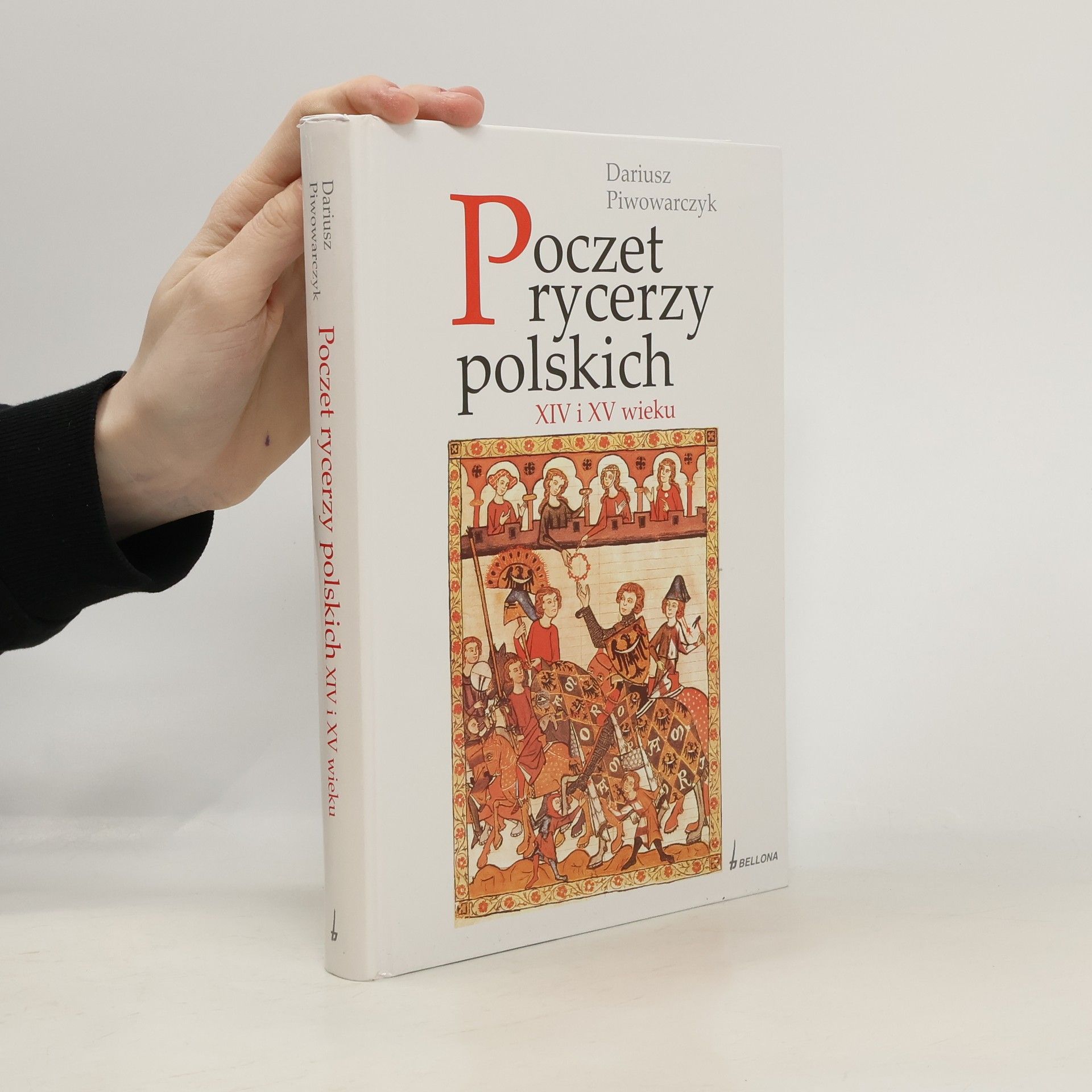 Dariusz Piwowarczyk Poczet rycerzy polskich XIV i XV wieku