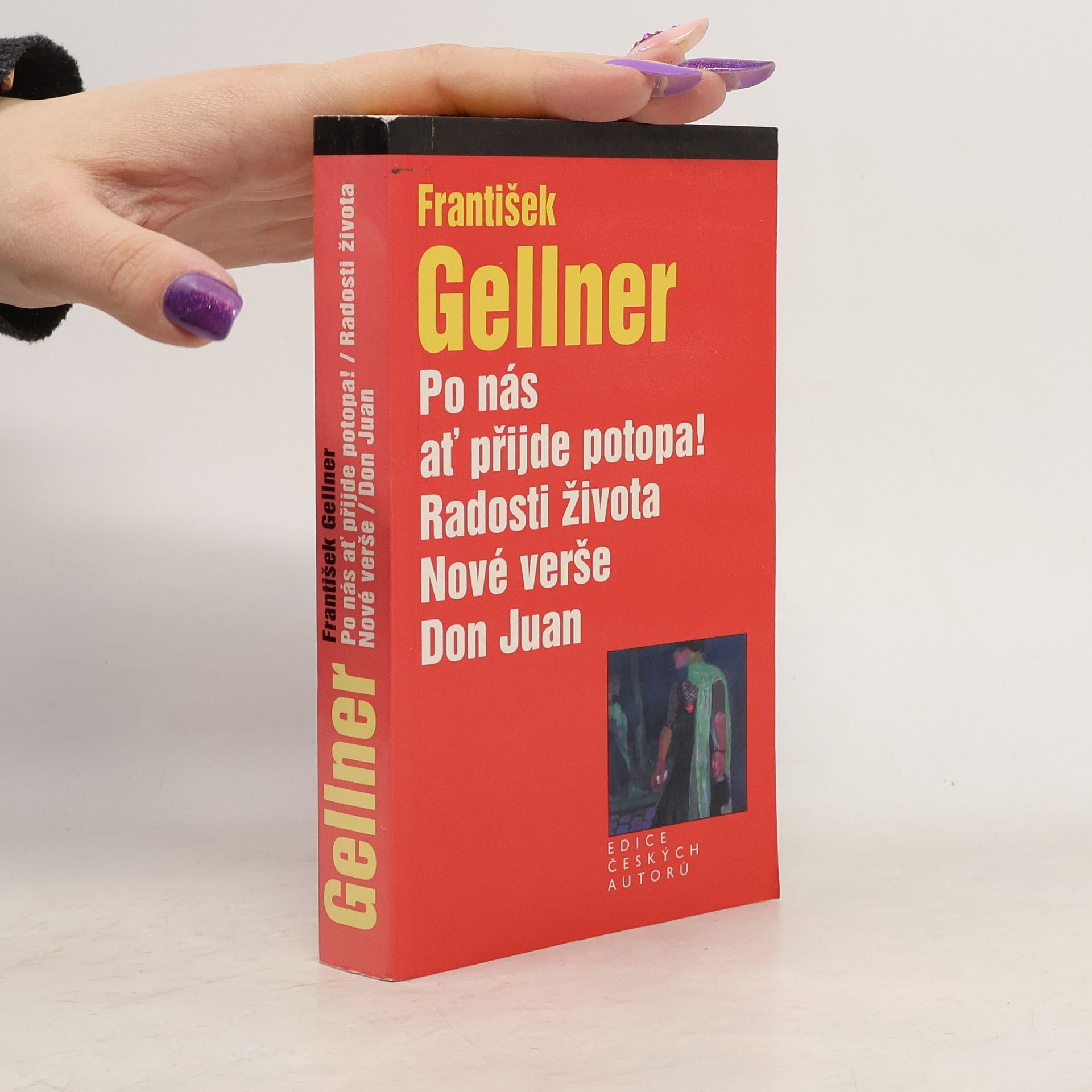 František Gellner Po nás ať přijde potopa! Radosti života. Nové verše. Don Juan.