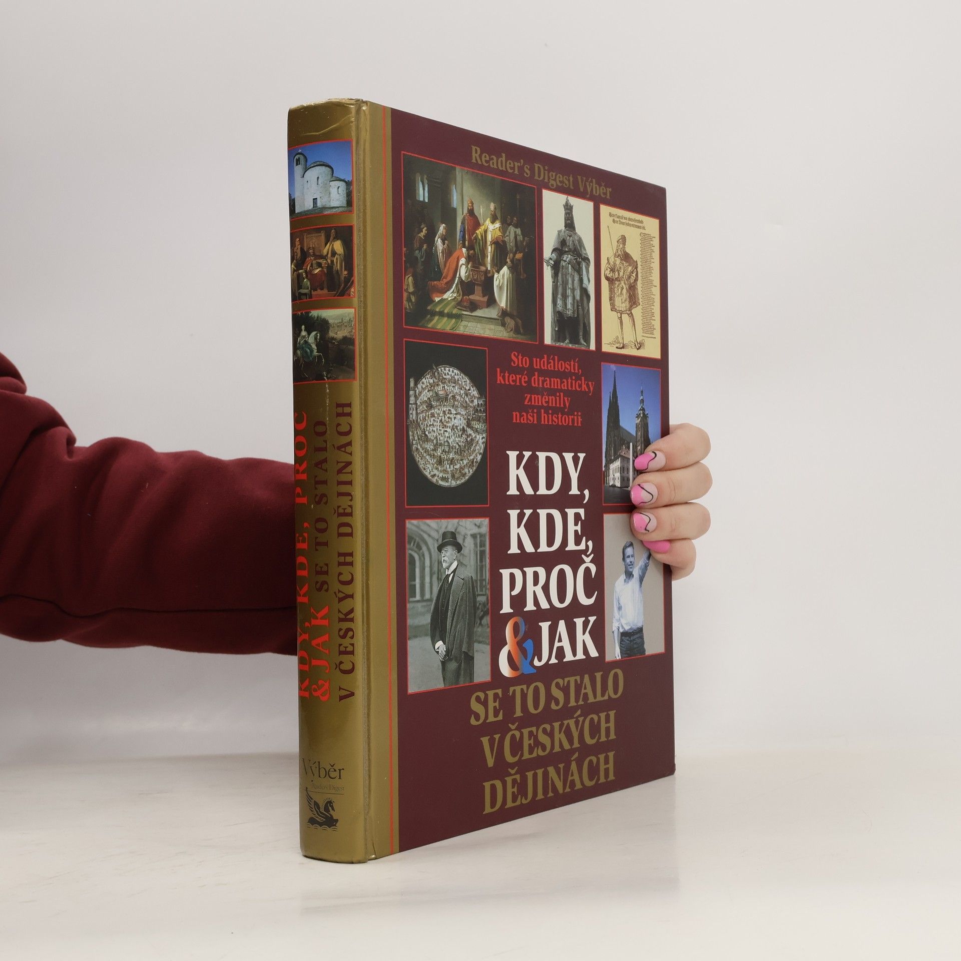 Petr Čornej Kdy, kde, proč & jak se to stalo v českých dějinách. Sto událostí, které dramaticky změnily naši historii