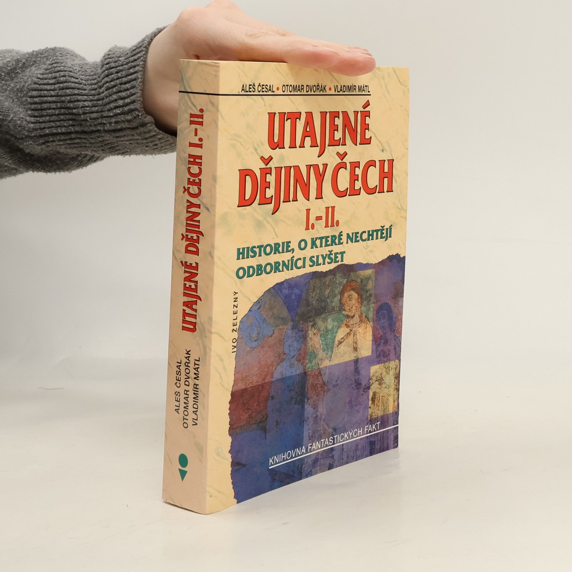 Aleš Česal Utajené dějiny Čech I.-II. : historie, o které nechtějí odborníci slyšet
