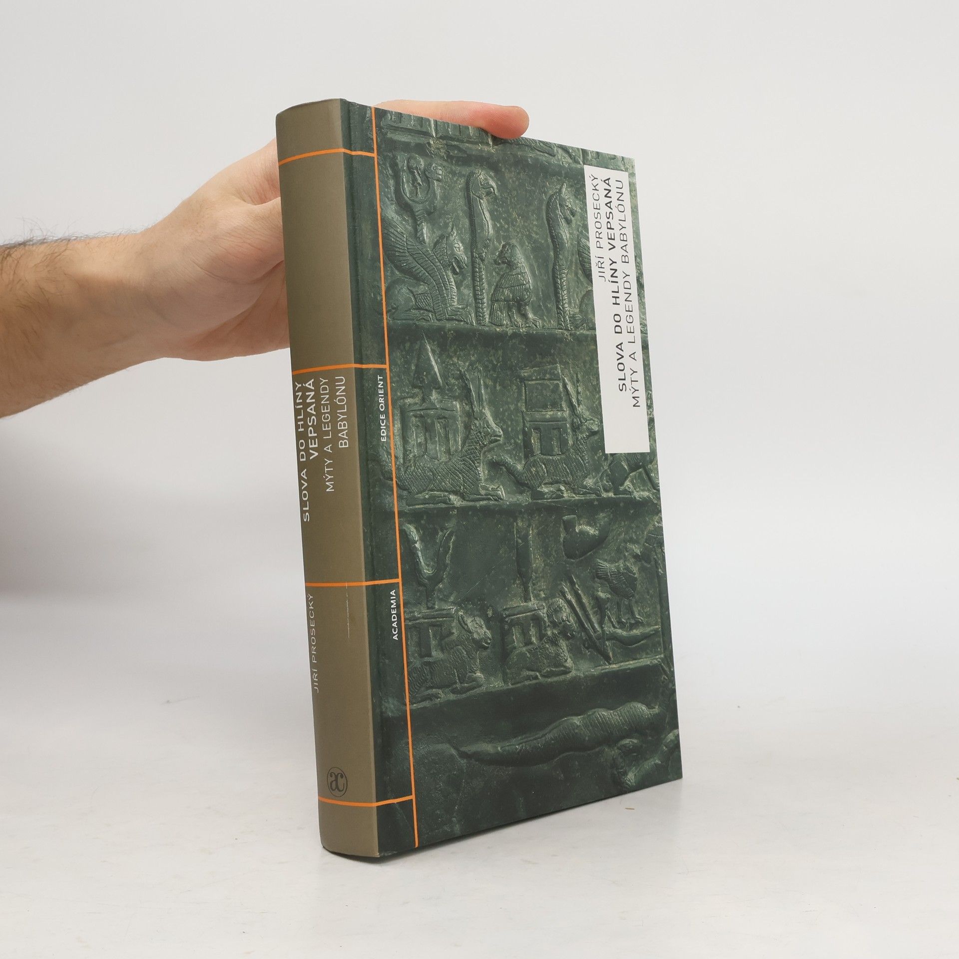 Jiří Prosecký Slova do hlíny vepsaná: Mýty a legendy Babylónu