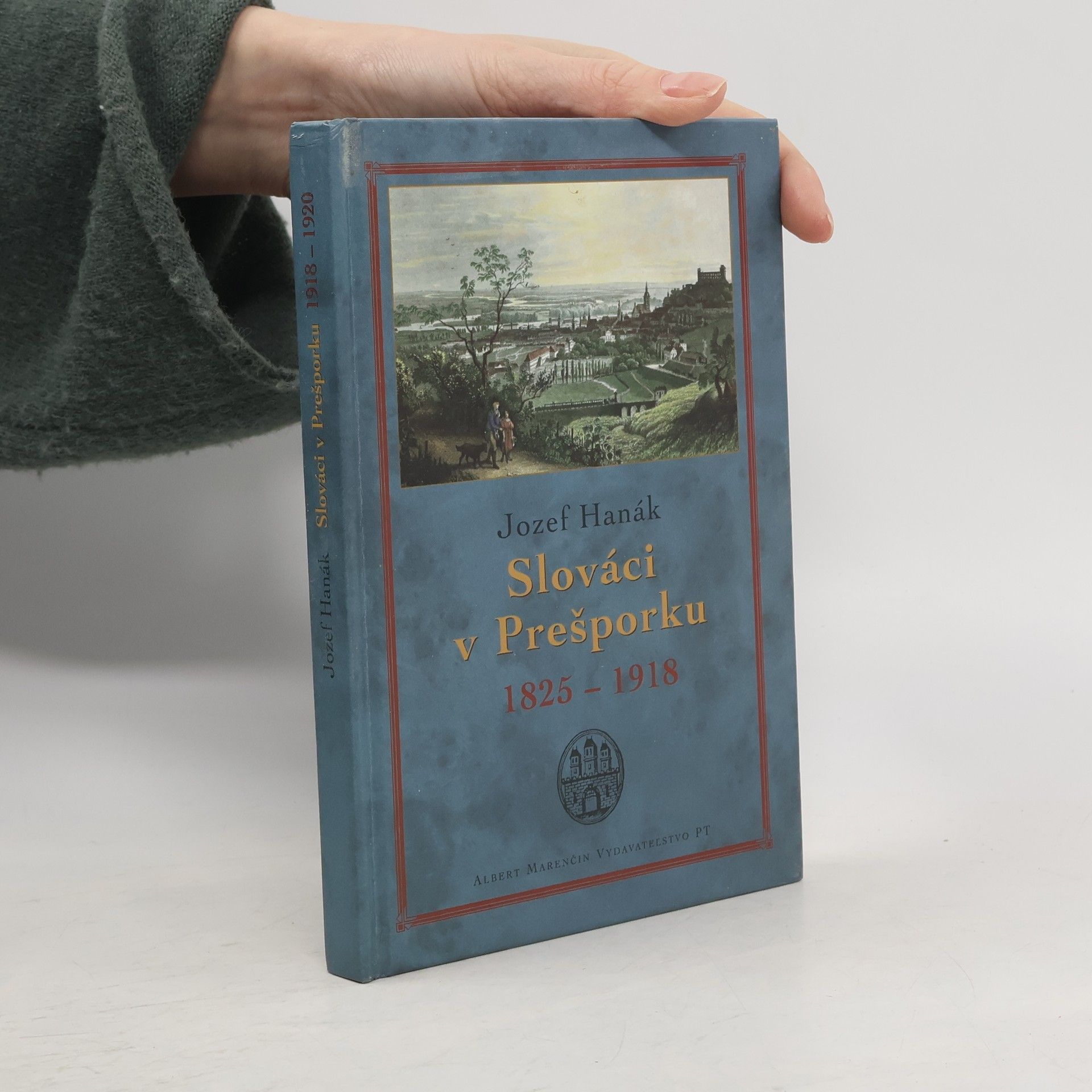 Jozef Hanák Slováci v Prešporku 1825-1918