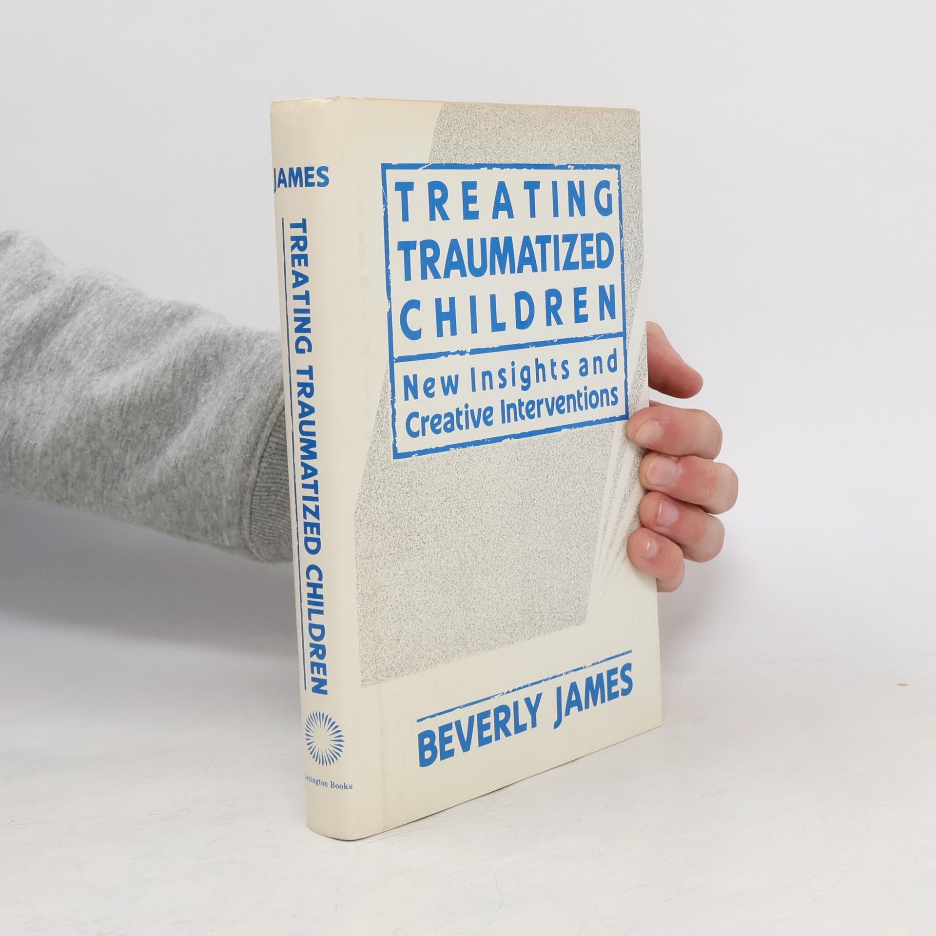 Beverly James Treating Traumatized Children