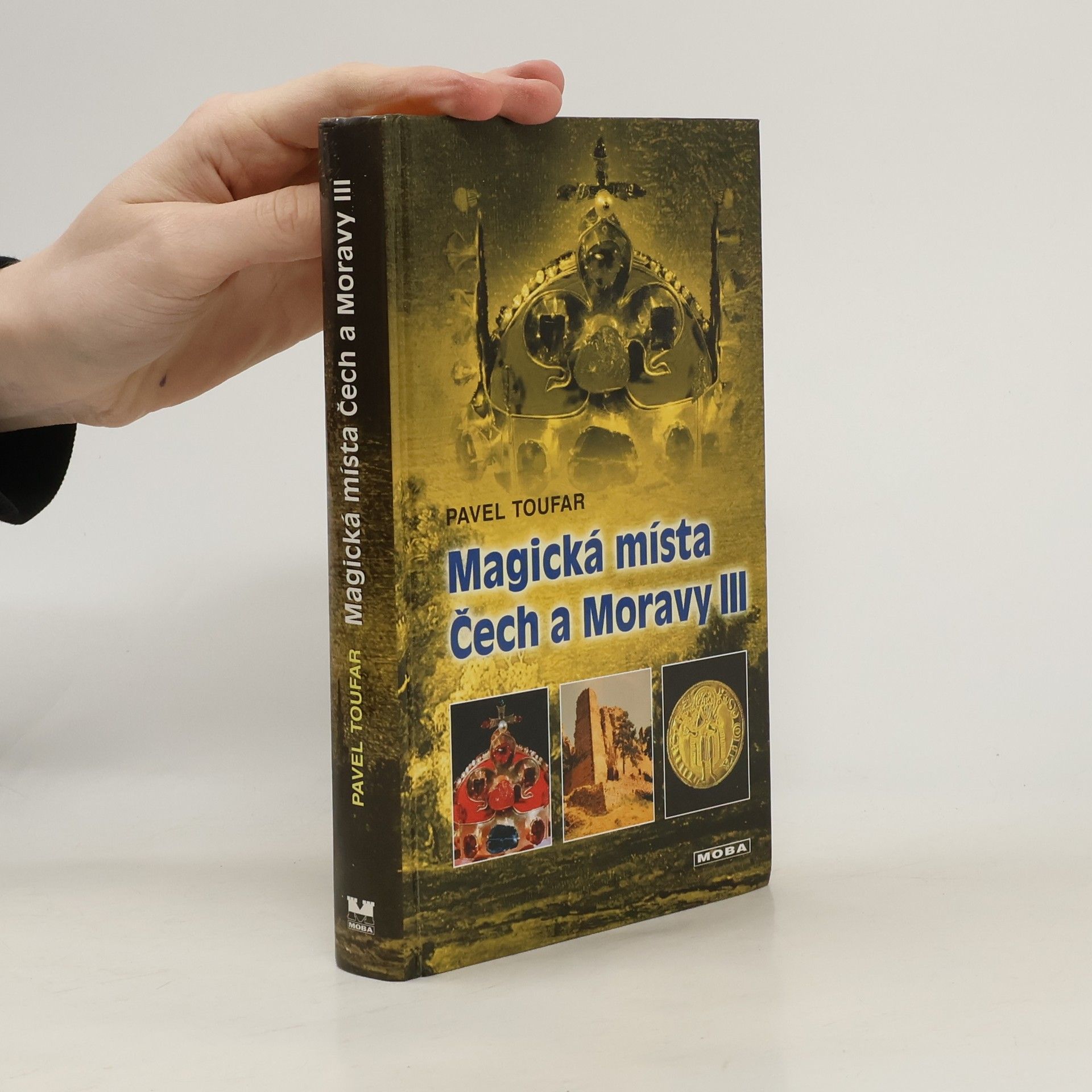 Pavel Toufar Magická místa Čech a Moravy III: poklady v zemi ukryté