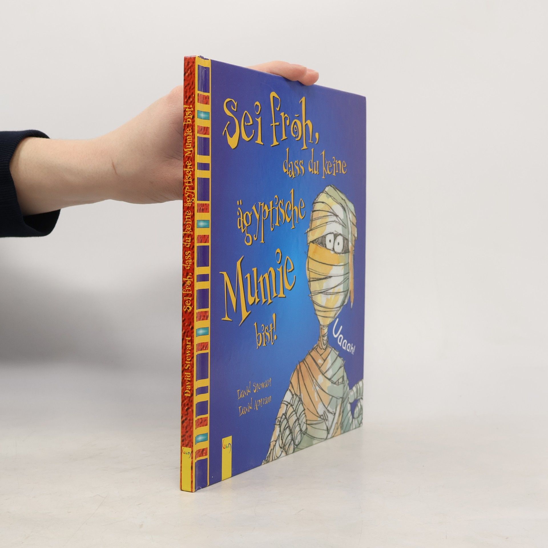 Sei froh, dass du keine ägyptische Mumie bist!