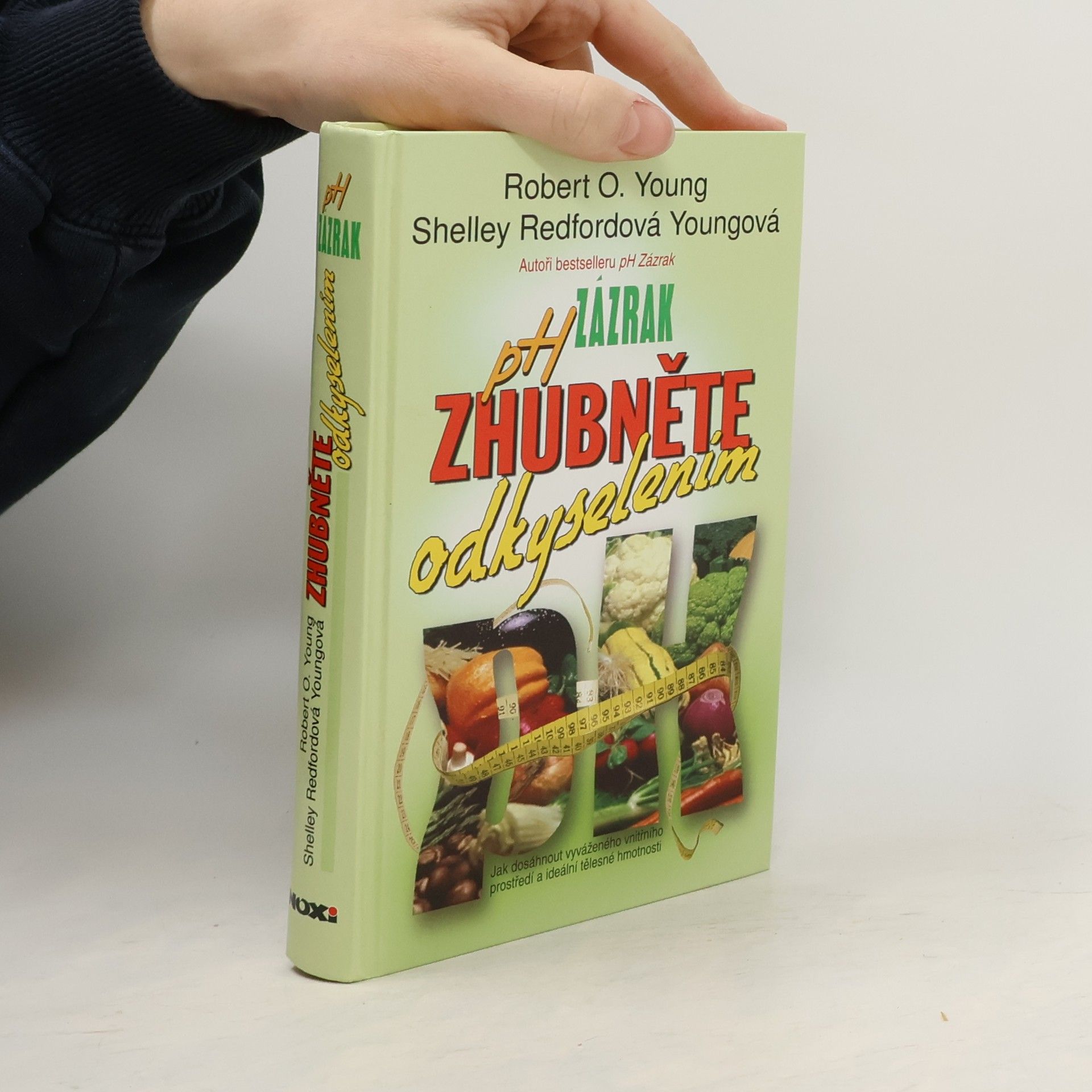 Robert O. Young pH zázrak - zhubněte odkyselením: Jak dosáhnout vyrovnaného vnitřního prostředí a ideální tělesné hmotnosti