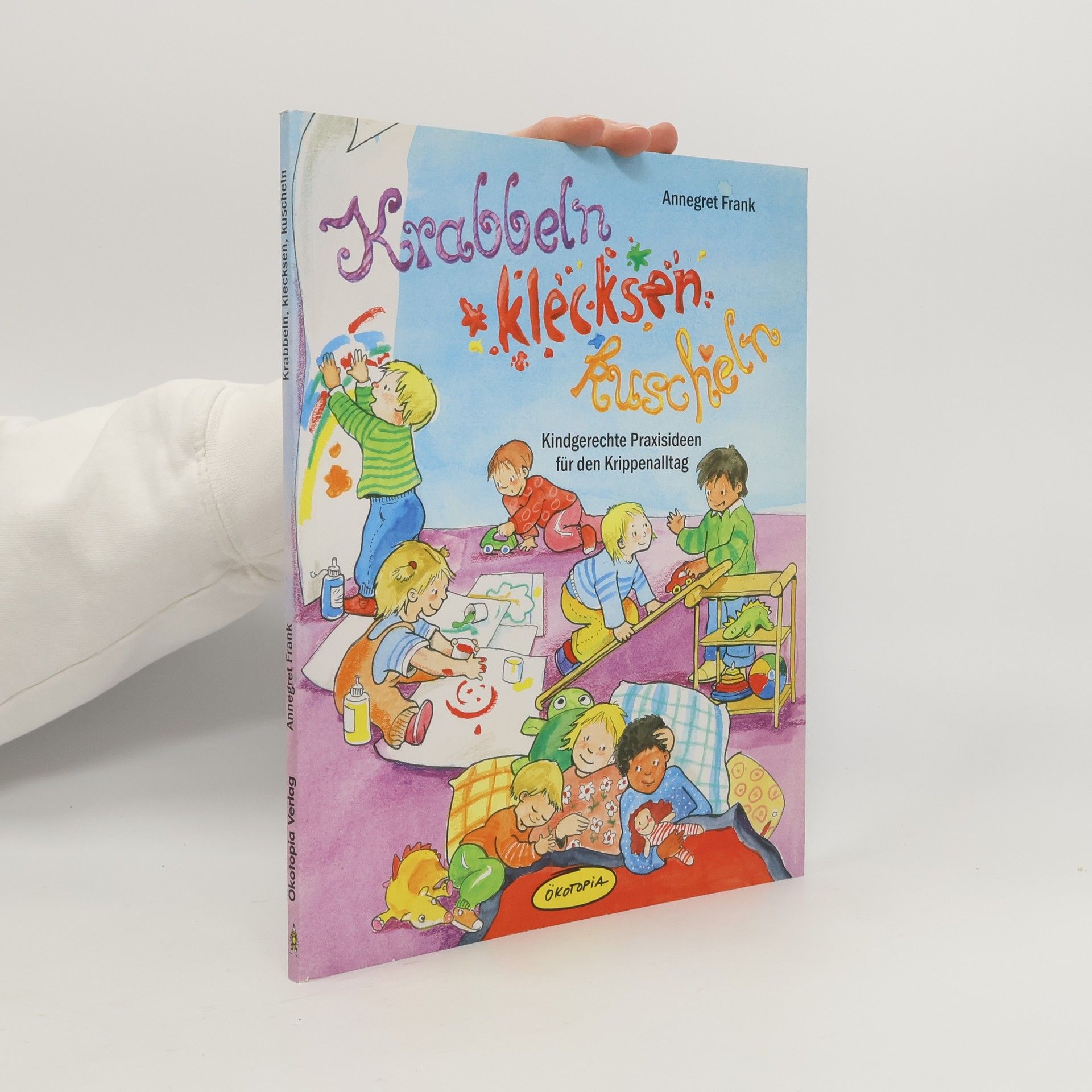 Annegret Frank Krabbeln, klecksen, kuscheln