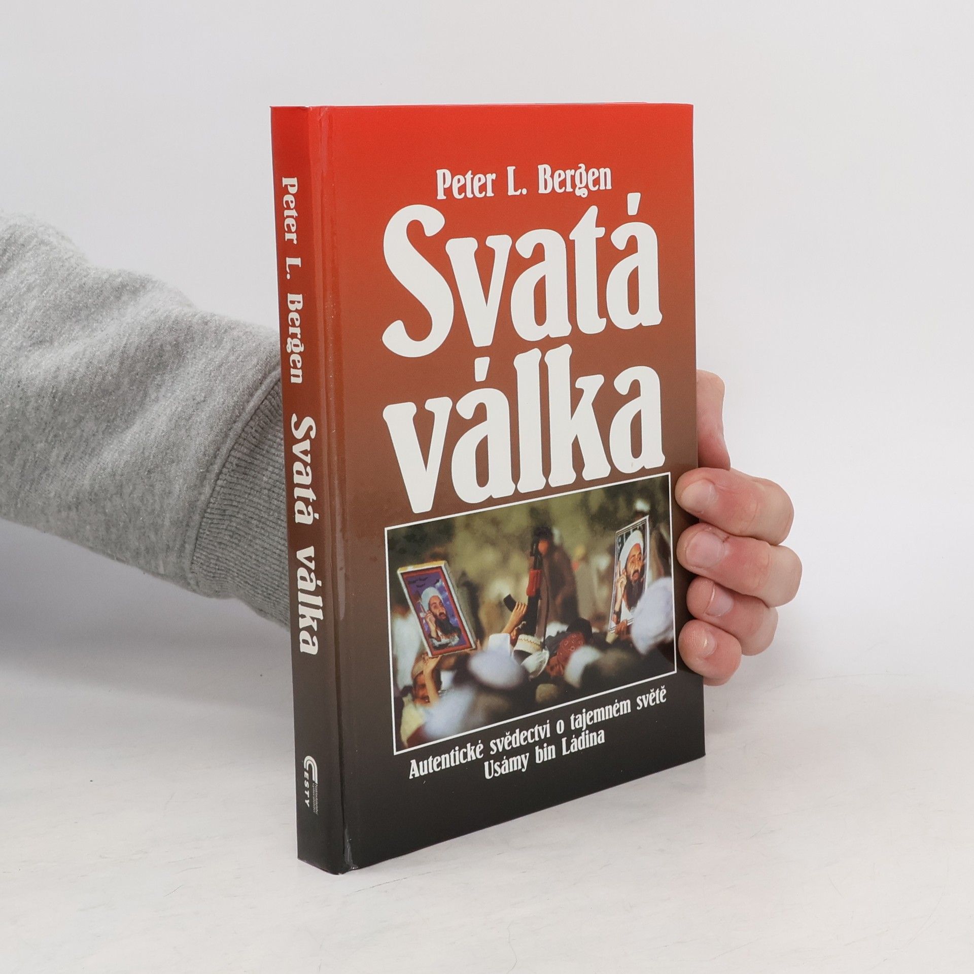 Peter Bergen Svatá válka: Autentické svědectví o tajemném světě Usámy bin Ládina