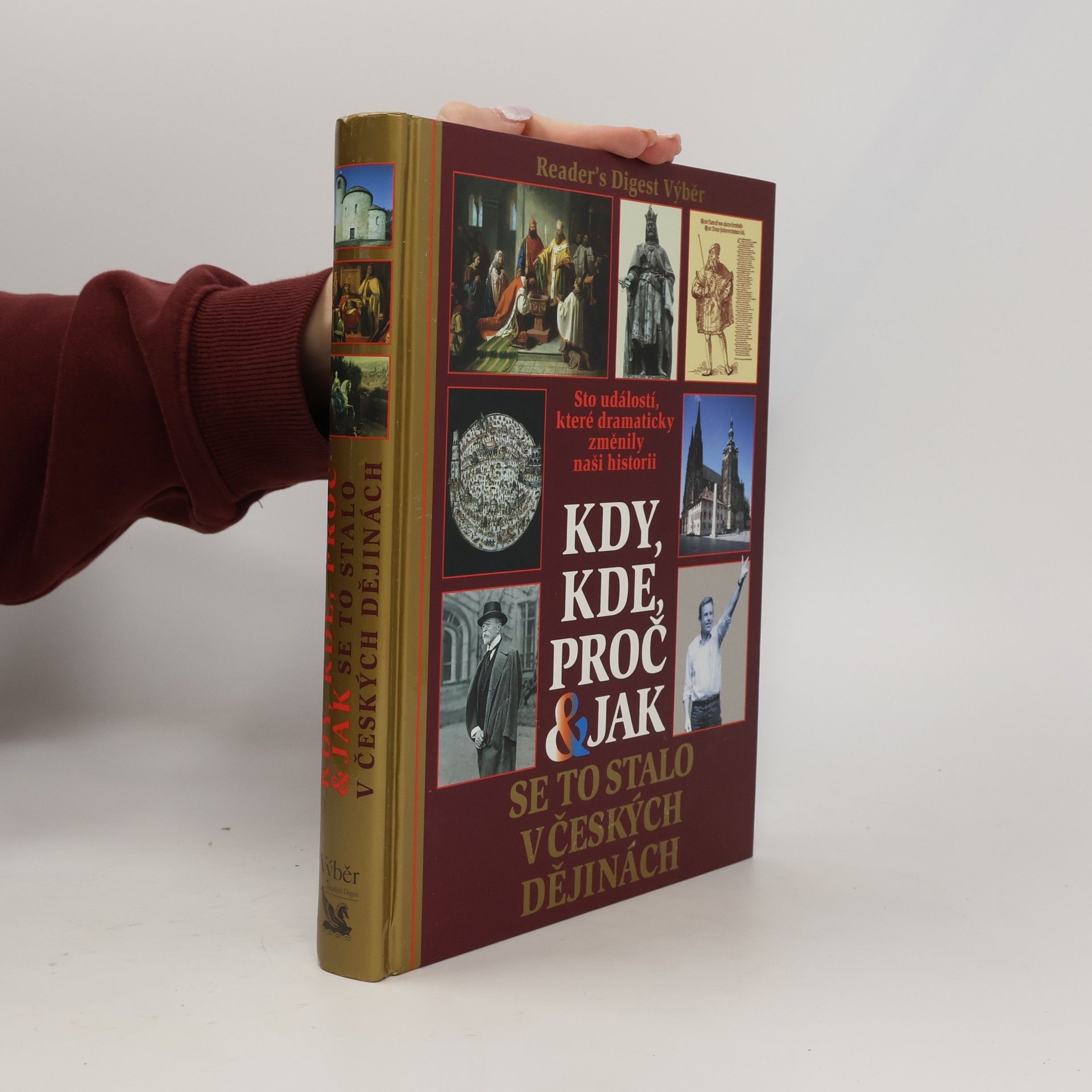 Collectif d'auteurs Kdy, kde, proč & jak se to stalo v českých dějinách. Sto událostí, které dramaticky změnily naši historii