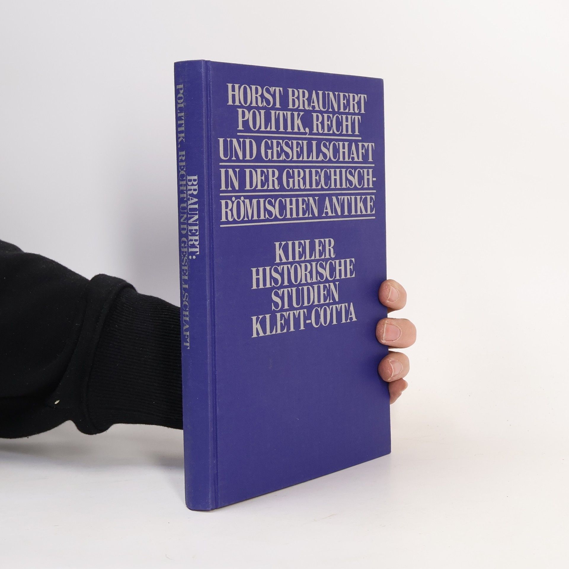 Horst Braunert Kieler Historische Studien: Politik, Recht und Gesellschaft in der griechisch-römischen Antike