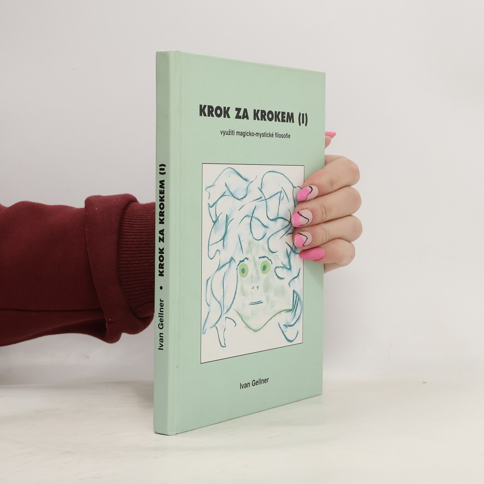 Ivan Gellner Krok za krokem : využití magicko-mystické filosofie v léčitelství, diagnostice i běžném životě (Část 1)