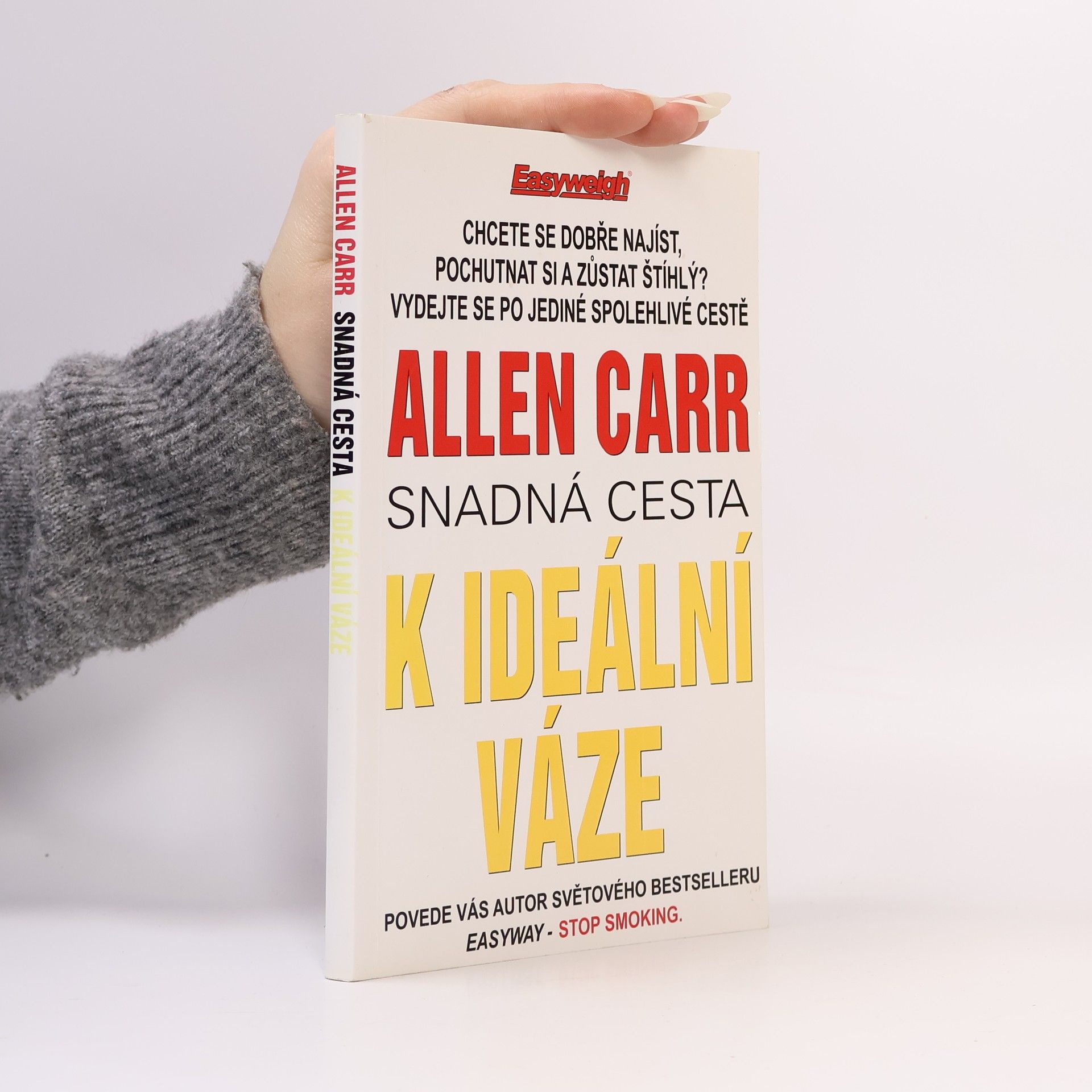 Allen Carr Snadná cesta k ideální váze : revoluční světový bestseller, který vám pomůže skoncovat s nadváhou