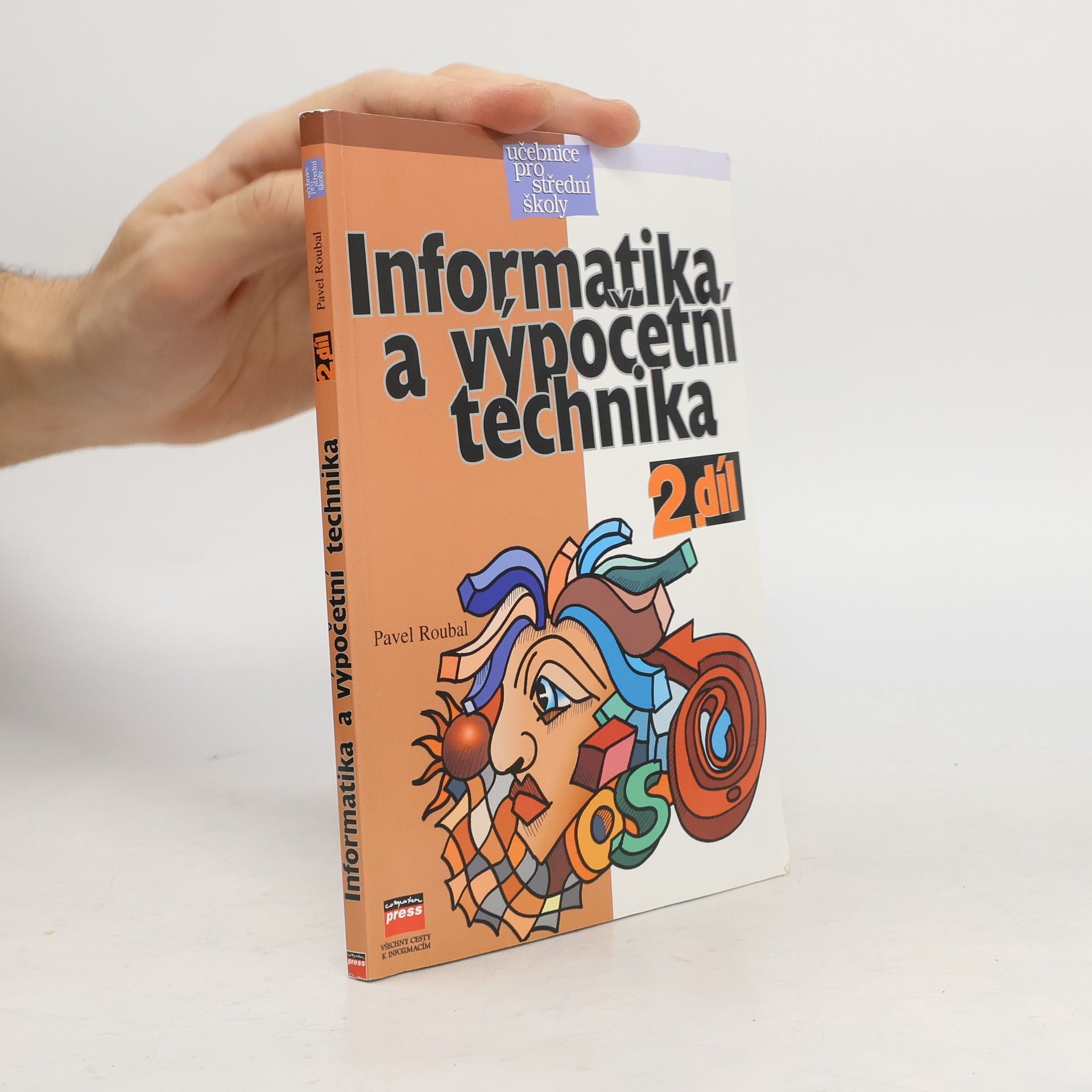 Pavel Roubal Informatika a výpočetní technika pro střední školy. Díl 2.