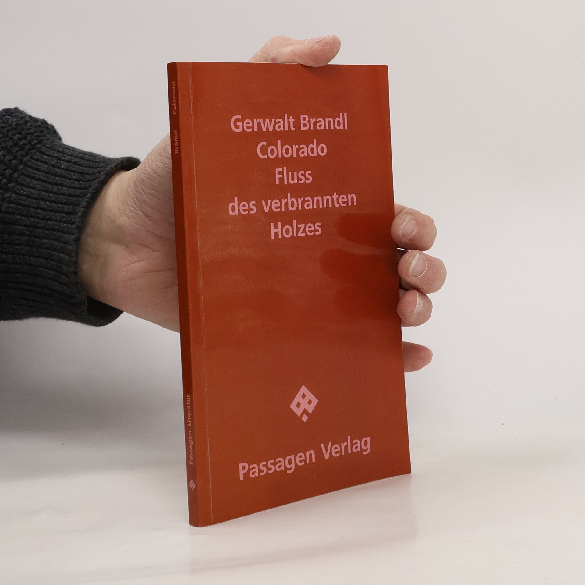 Gerwalt Brandl Passagen Literatur: Colorado. Fluss des verbrannten Holzes. Perinatale Poesie