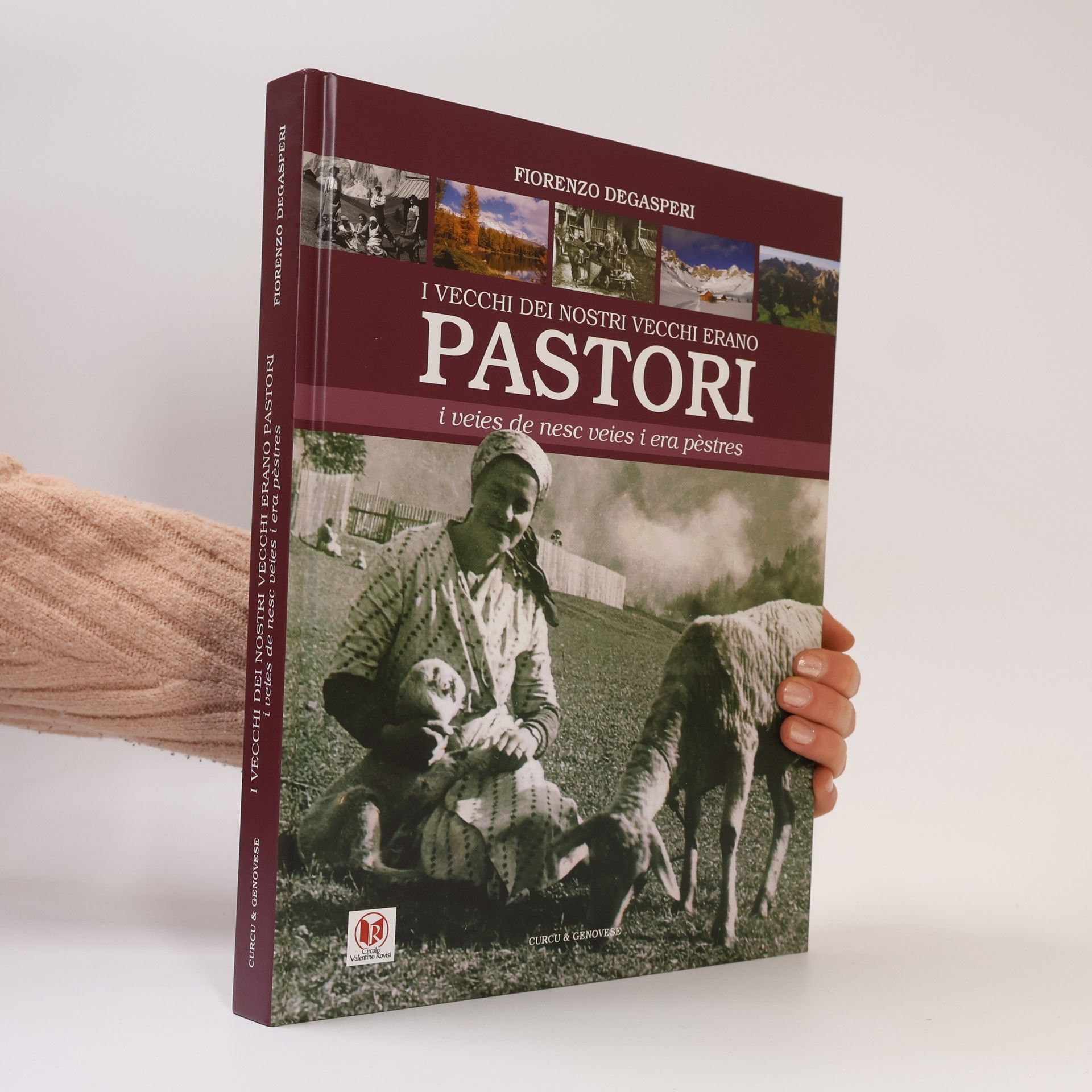 Fiorenzo Degasperi I vecchi dei nostri vecchi erano pastori. La transumanza dei pastori fassani. Testo ladino e italiano