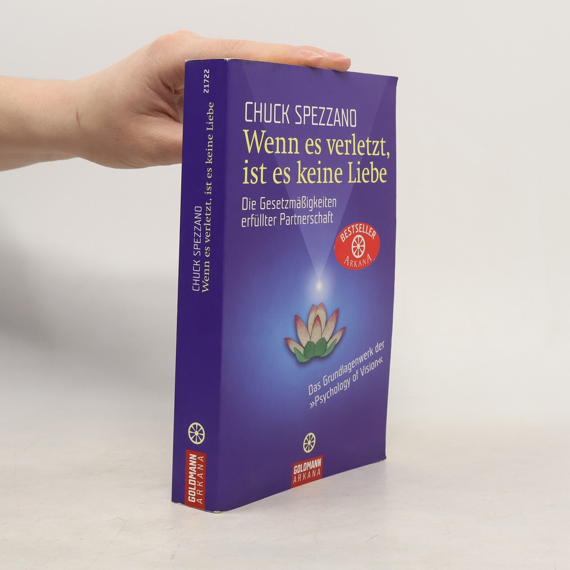 Chuck Spezzano Wenn es verletzt, ist es keine Liebe: Die Gesetzmäßigkeiten erfüllter Partnerschaft