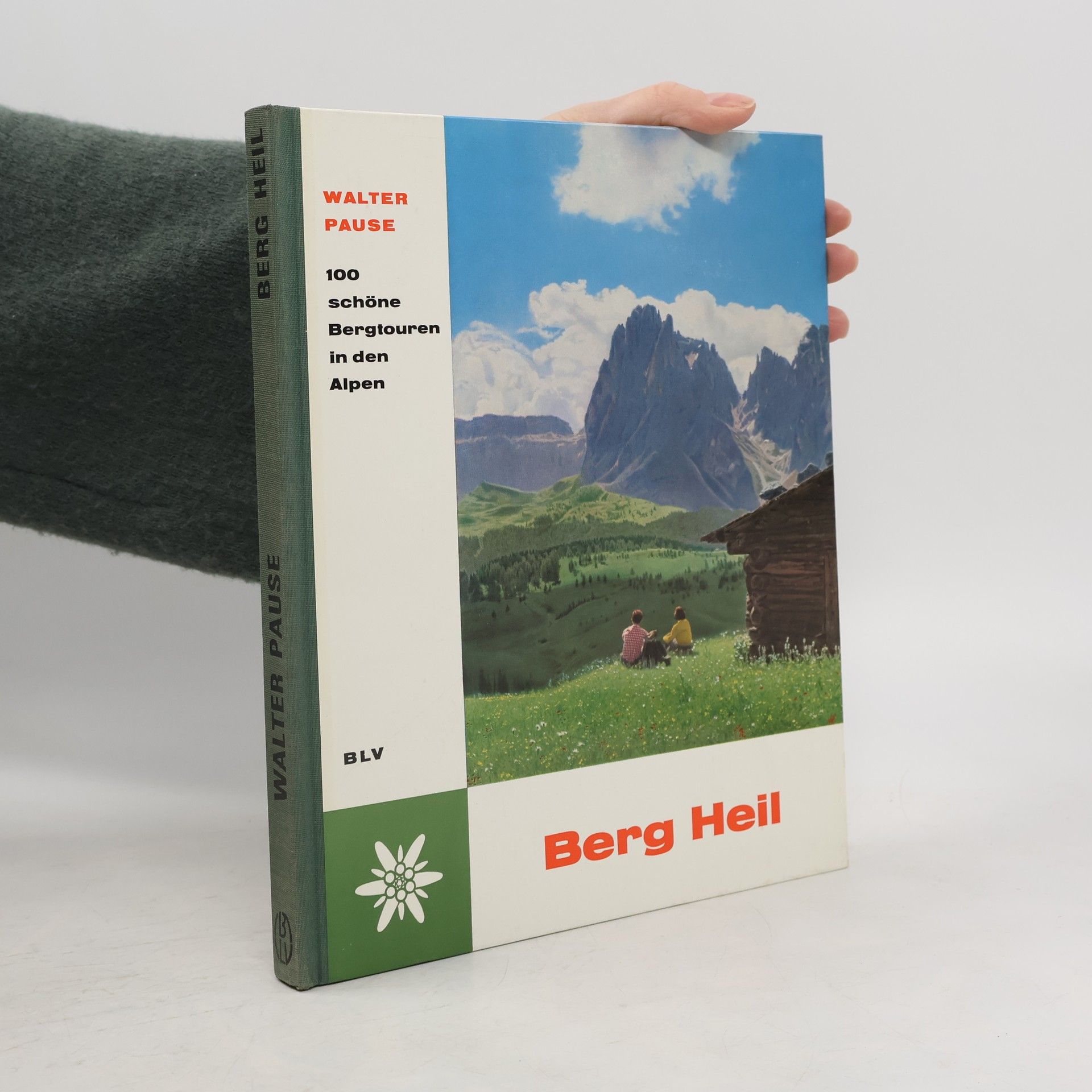 Walter Pause Berg Heil. 100 schöne Bergtouren in den Alpen