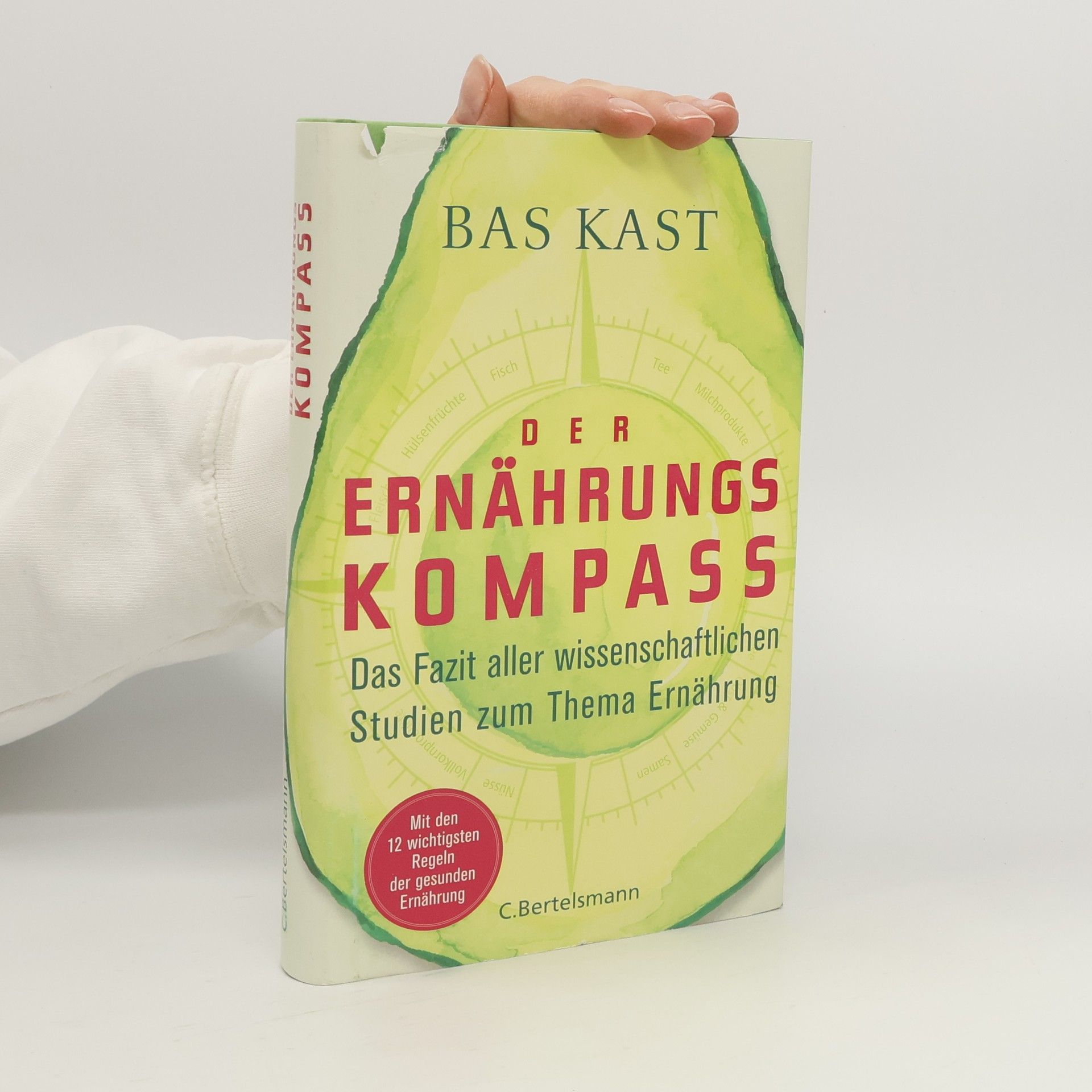 Bas Kast Der Ernährungskompass. Das Fazit aller wissenschaftlichen Studien zum Thema Ernährung