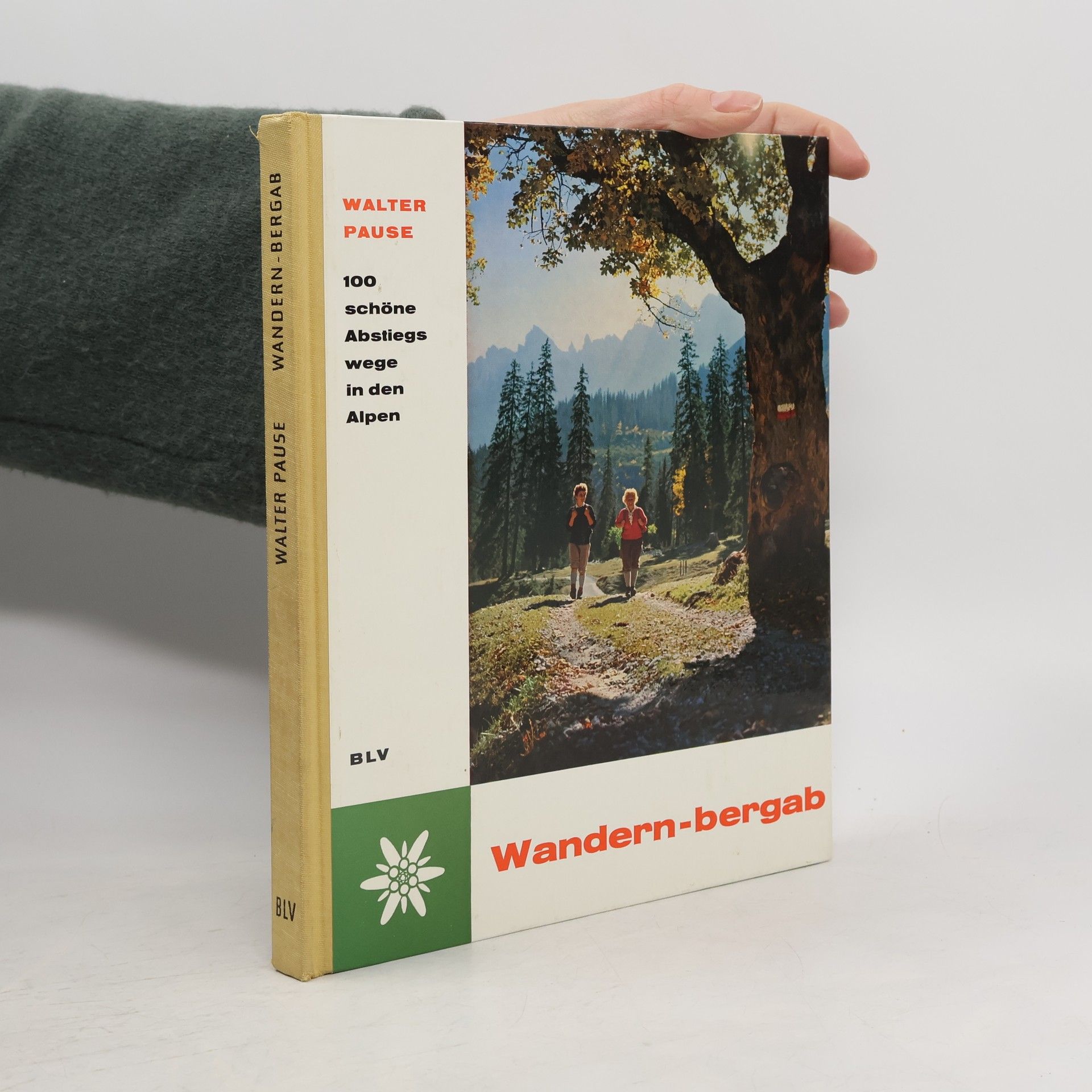 Walter Pause Wandern-Bergab. 100 schöne Abstiegs wege in den Alpen