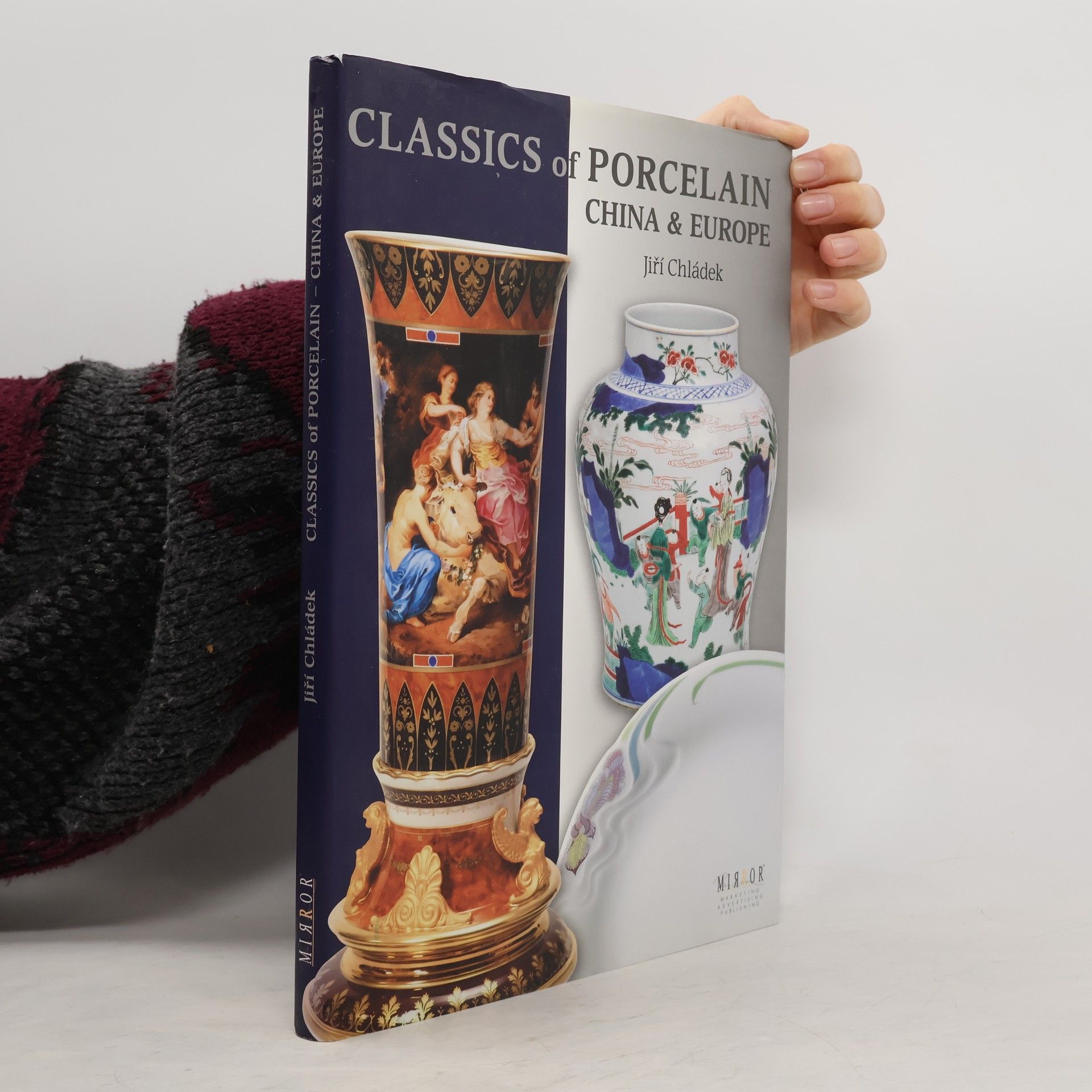 Jiří Chládek Classics of Porcelain - China & Europe
