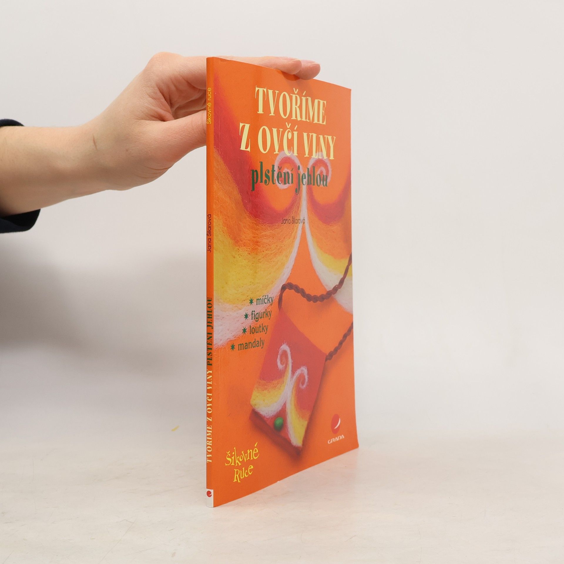 Jana Šilarová Tvoříme z ovčí vlny. Plstění jehlou