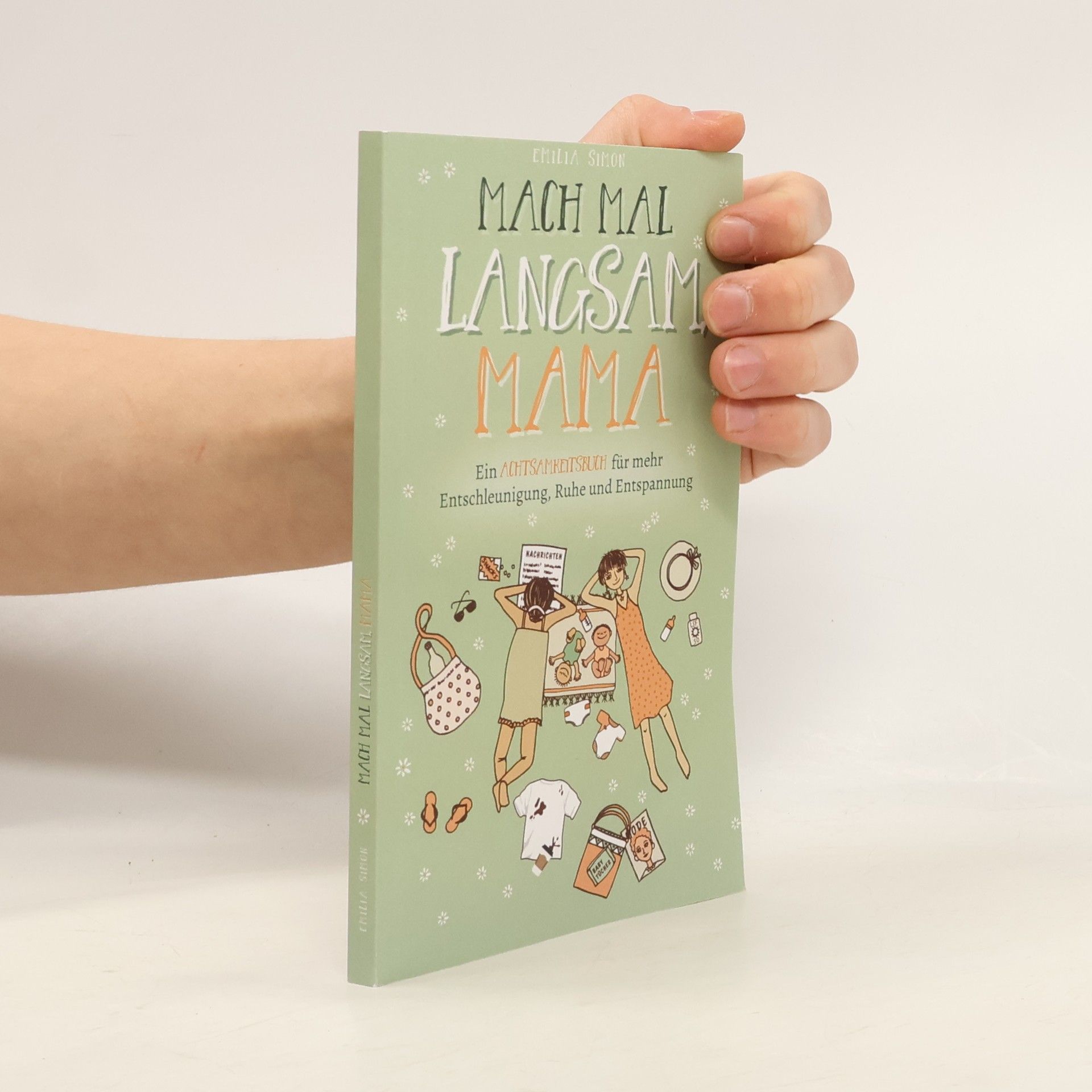 Mach mal langsam Mama - Ein Achtsamkeitsbuch für mehr Entschleunigung, Ruhe und Entspannung