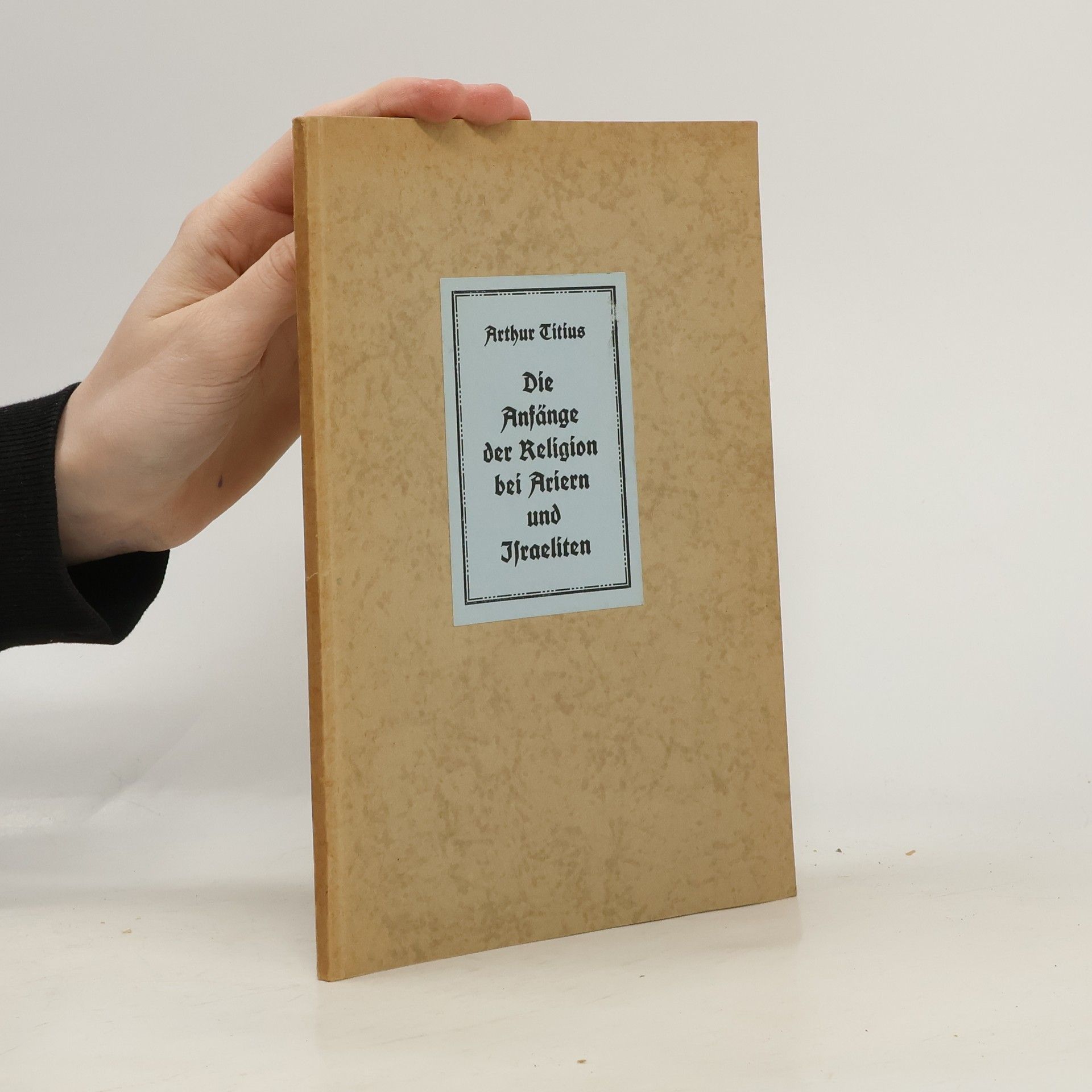 Arthur Titius ie Anfänge der Religion bei Ariern und Israeliten