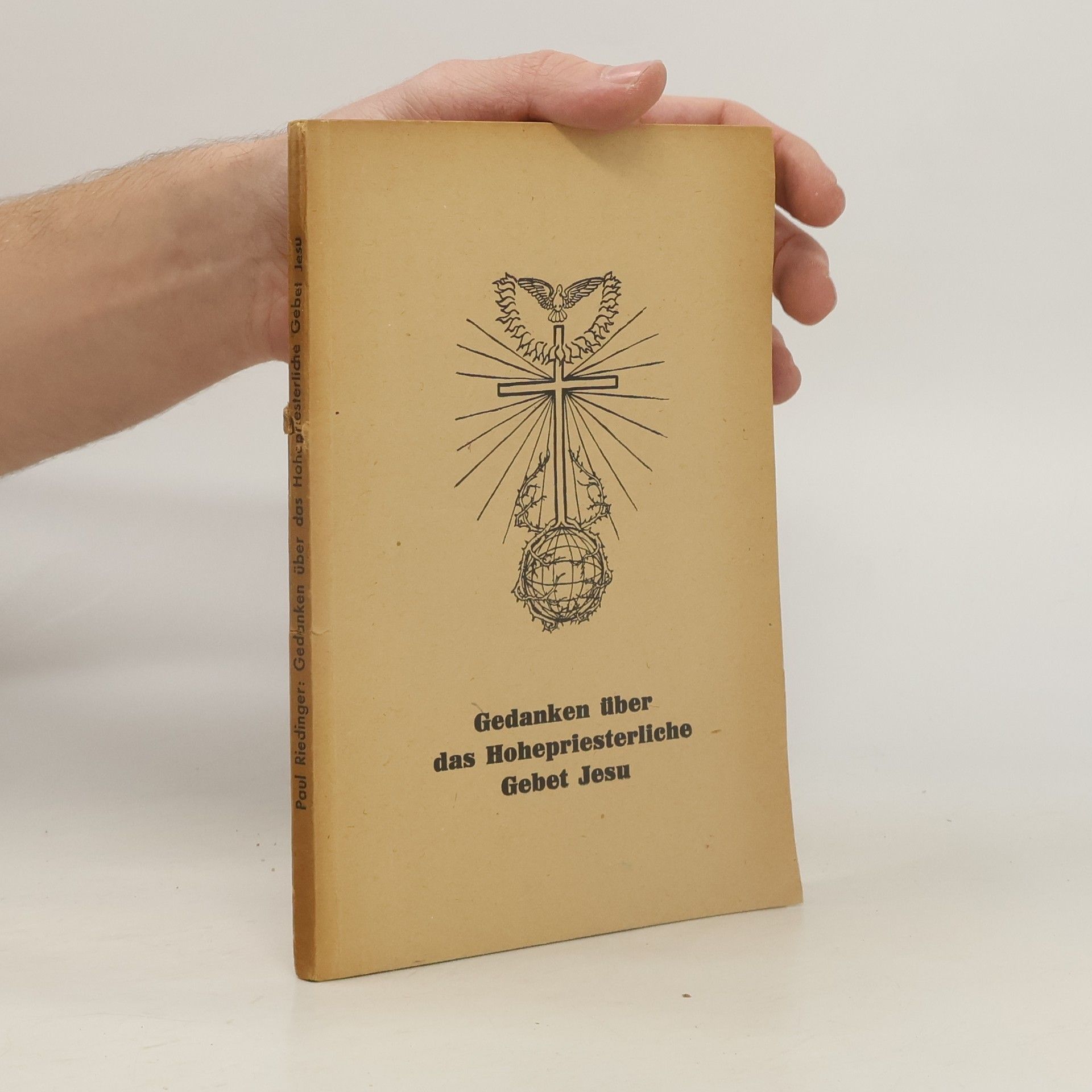 Paul Riedinger Gedanken über das hohepriesterliche Gebet Jesu