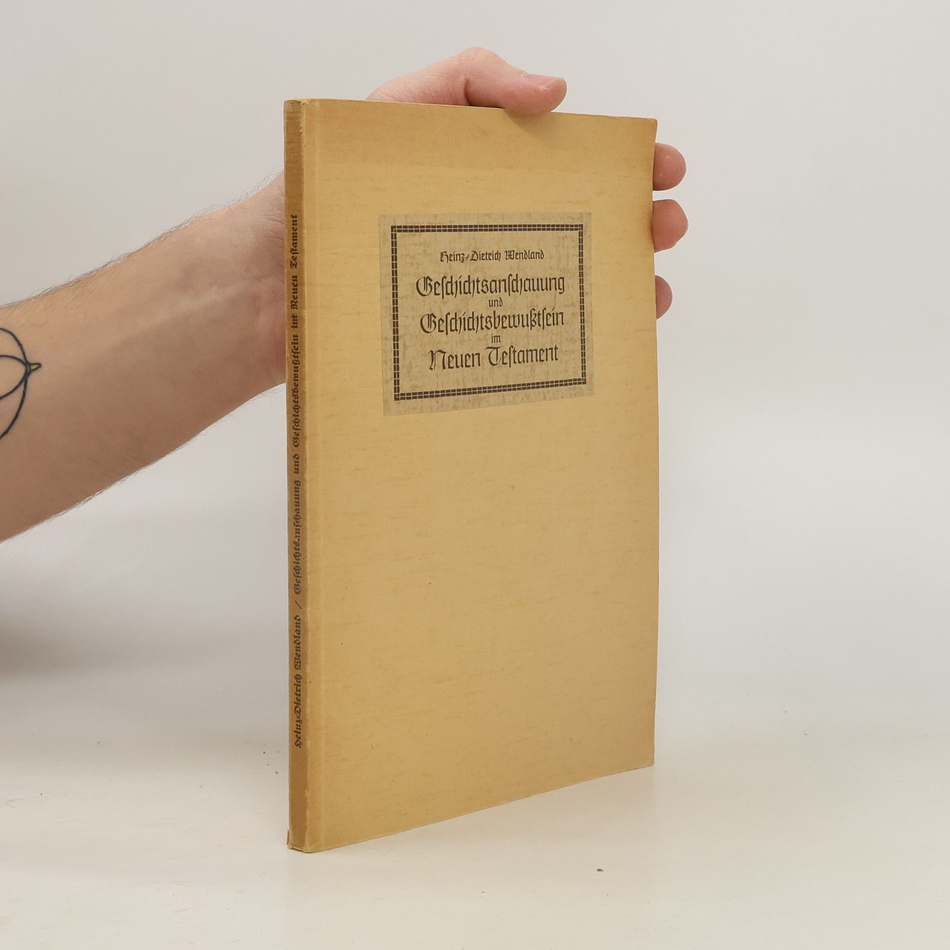 HeinzDietrich Wendland Geschichtsanschauung und Geschichtsbewußtsein im Neuen Testament