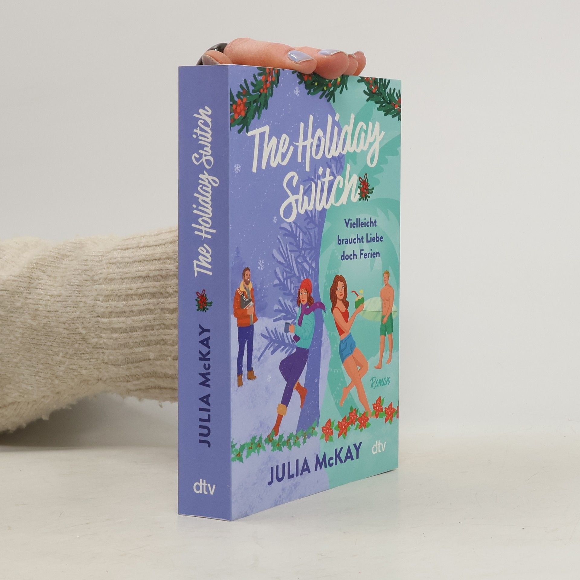 Julia Mckay The Holiday Switch. Vielleicht braucht Liebe doch Ferien | »Das perfekte Buch, um sich diesen Winter einzukuscheln.« – Paige Toon, internationale Bestseller-Autorin