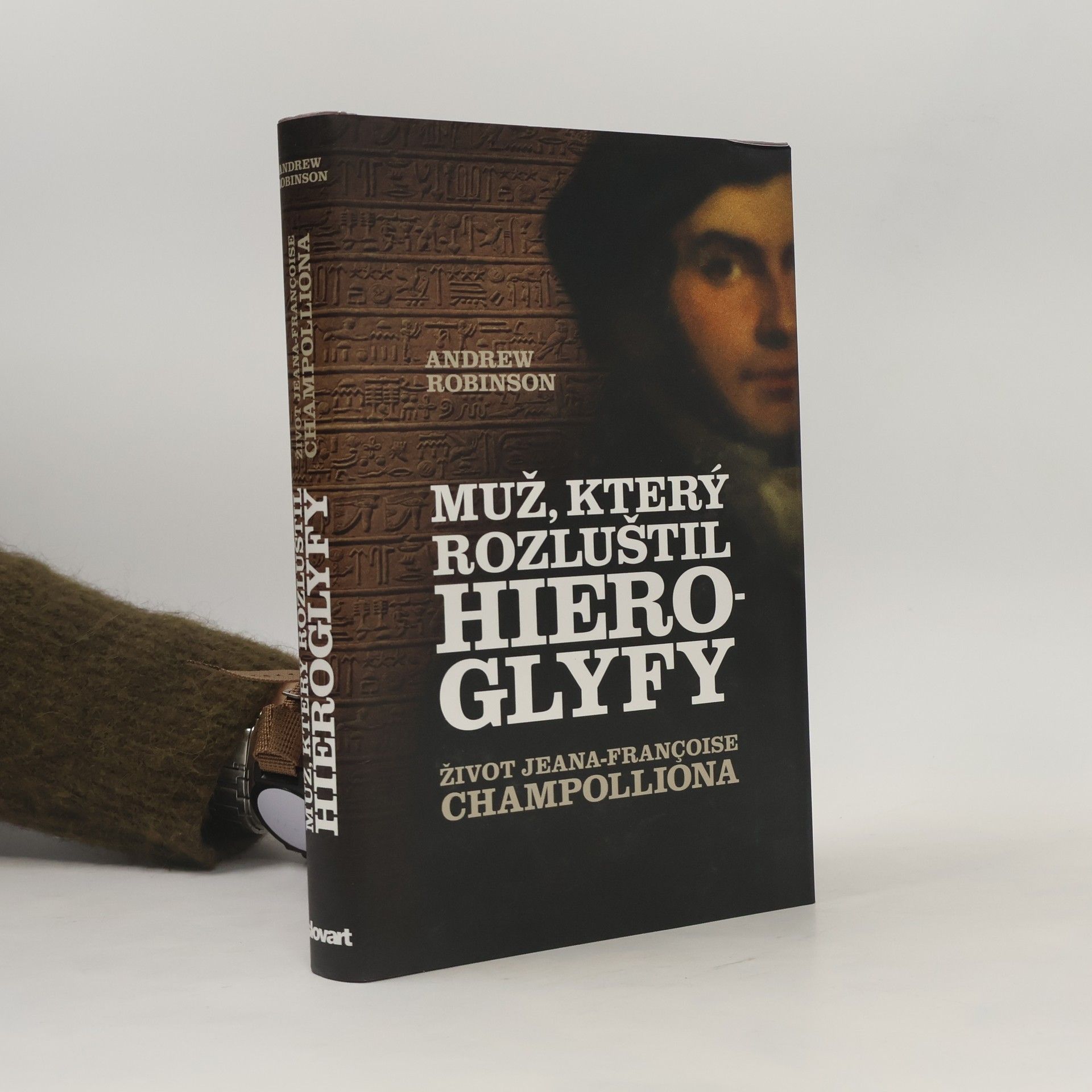 Andrew Robinson Muž, který rozluštil hieroglyfy