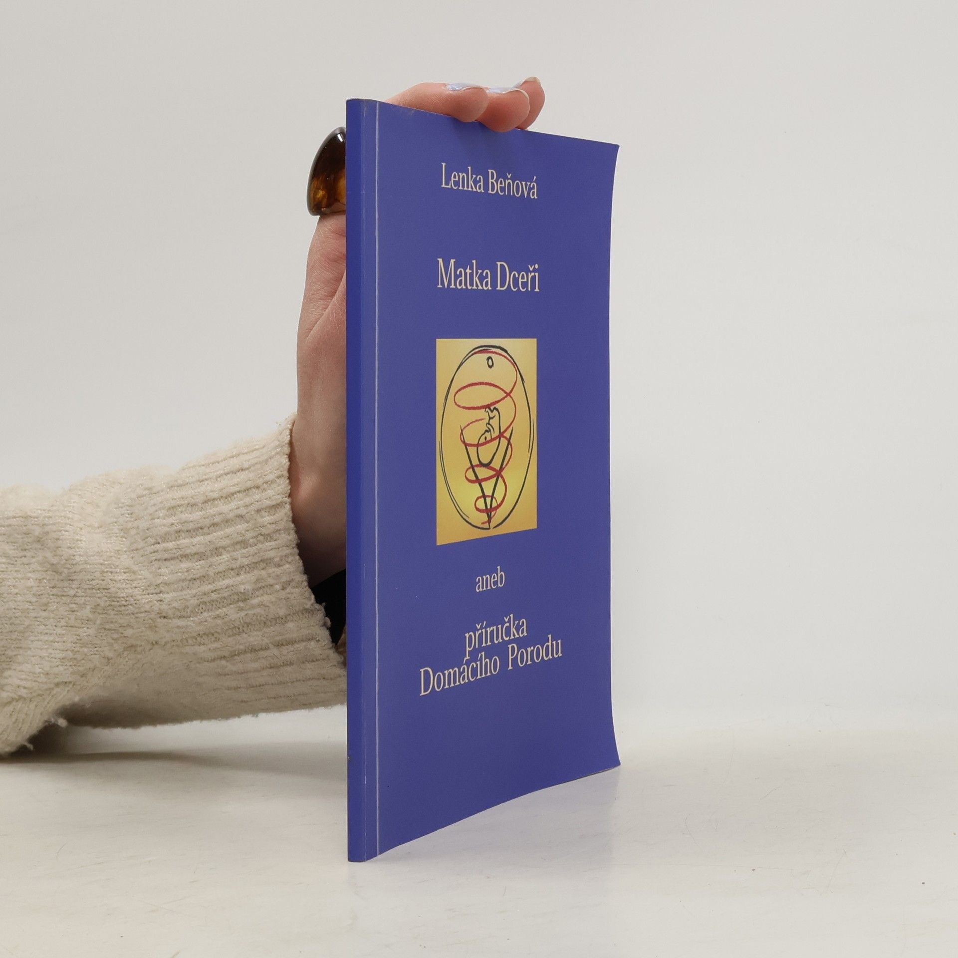 Lenka Beňová Matka dceři aneb příručka domácího porodu