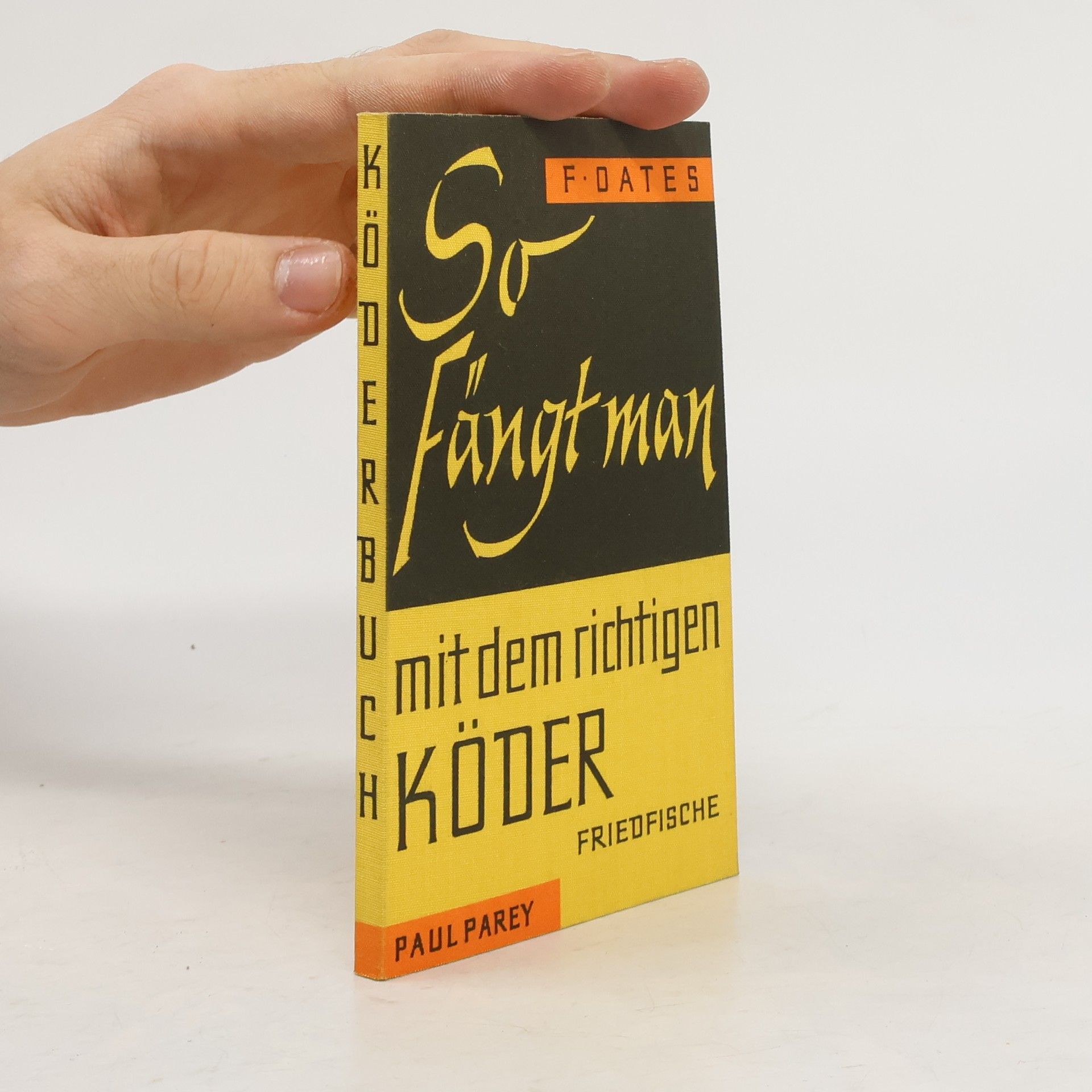 Frank Oates So fängt man mit dem richtigen Köder (Friedfische)