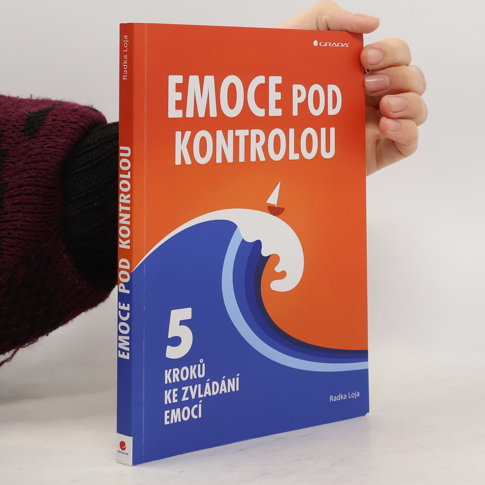 Radka Loja Emoce pod kontrolou. 5 kroků ke zvládání emocí