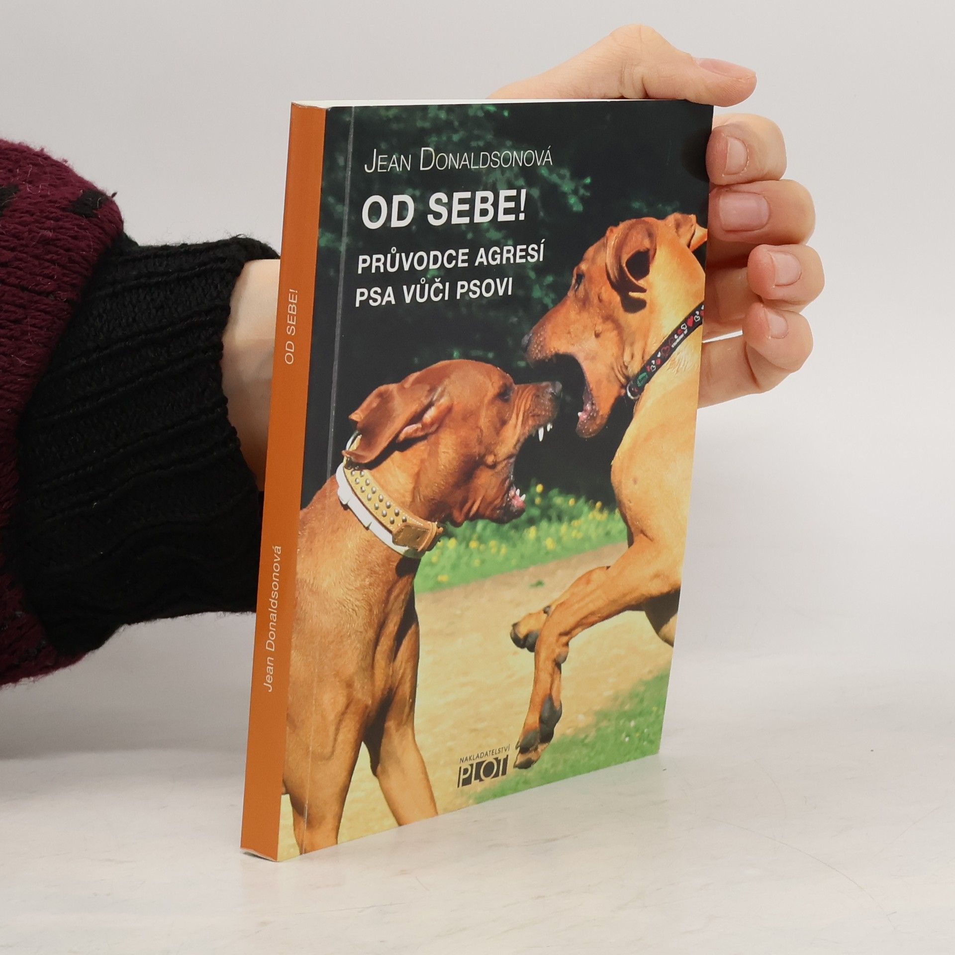 Jean Donaldson Od sebe! : průvodce agresí psa vůči psovi