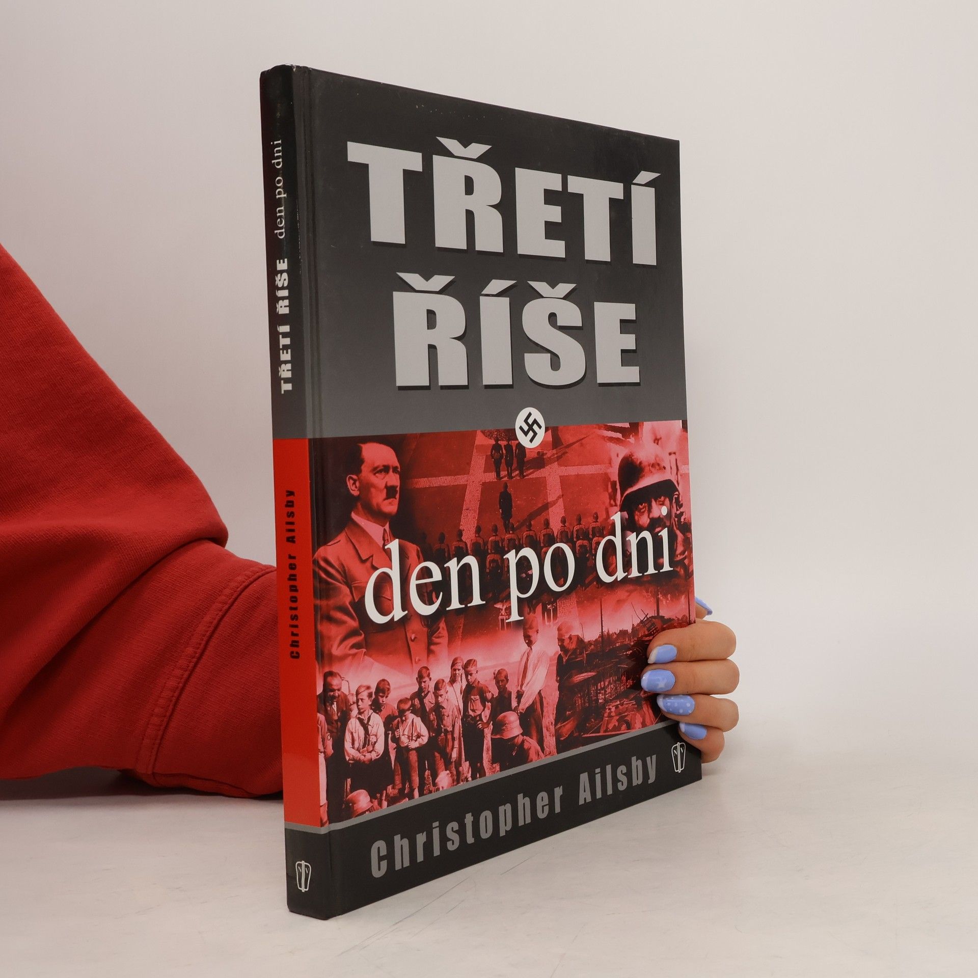 Christopher Ailsby Třetí říše. Den po dni
