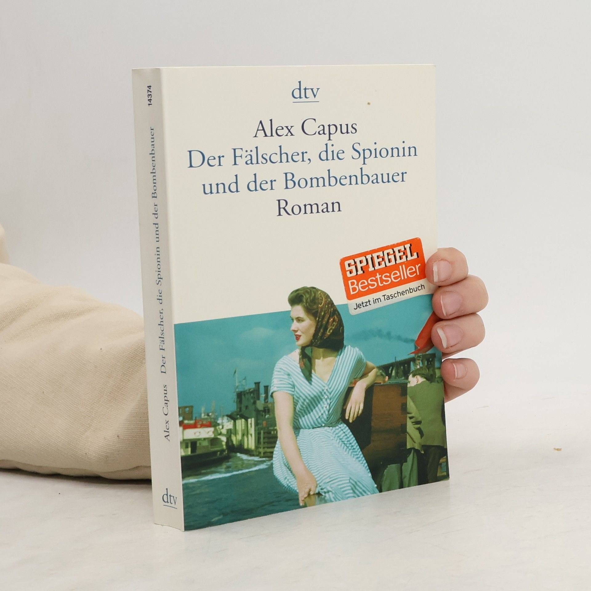 Alex Capus Der Fälscher, die Spionin und der Bombenbauer