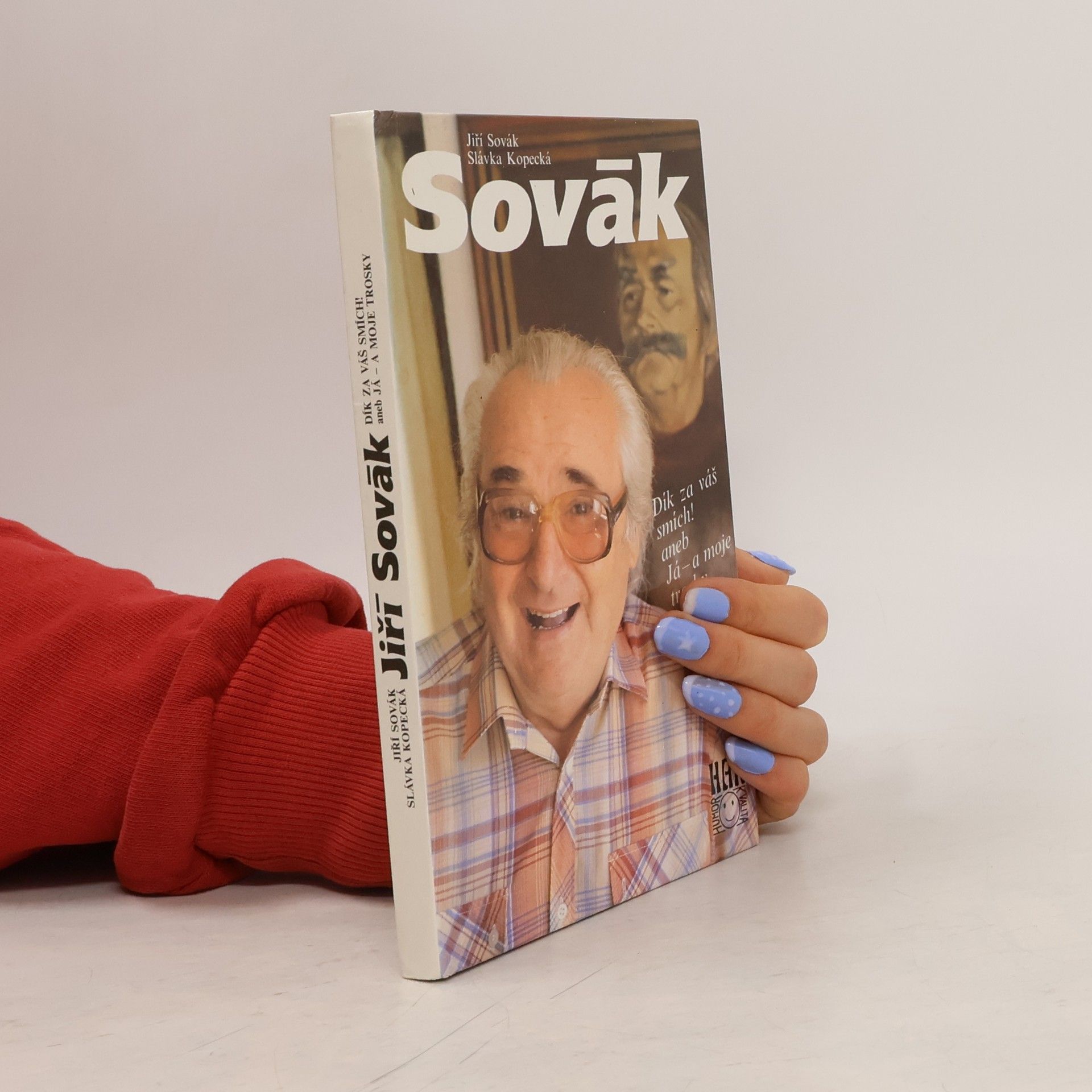Jiří Sovák. Dík za váš smích! aneb Já - a moje trosky
