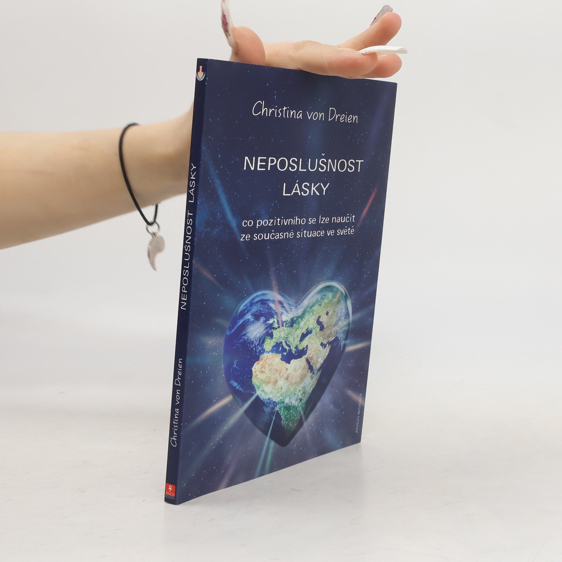 Christina von Dreien Neposlušnost lásky : co pozitivního se lze naučit ze současné situace ve světě