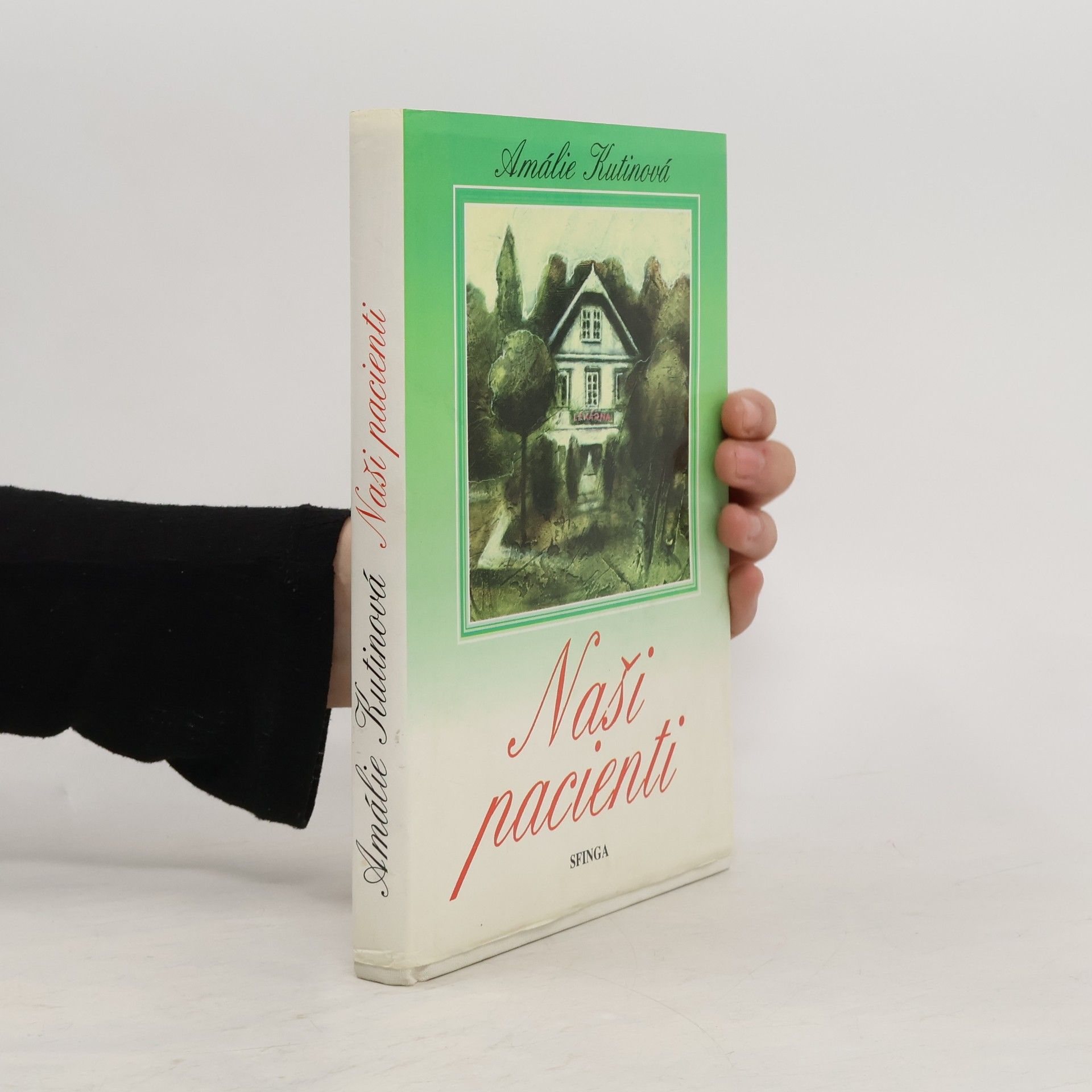 Amálie Kutinová Naši pacienti: Obrázky z venkovské lékárny. 1. a 2. díl
