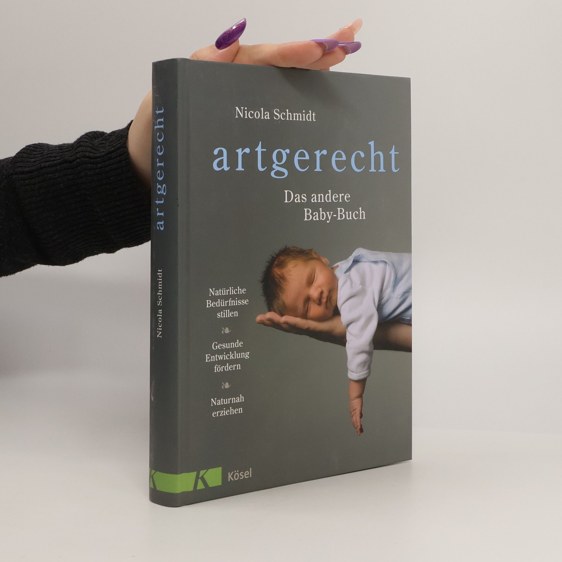 Nicola Schmidt artgerecht - Das andere Baby-Buch