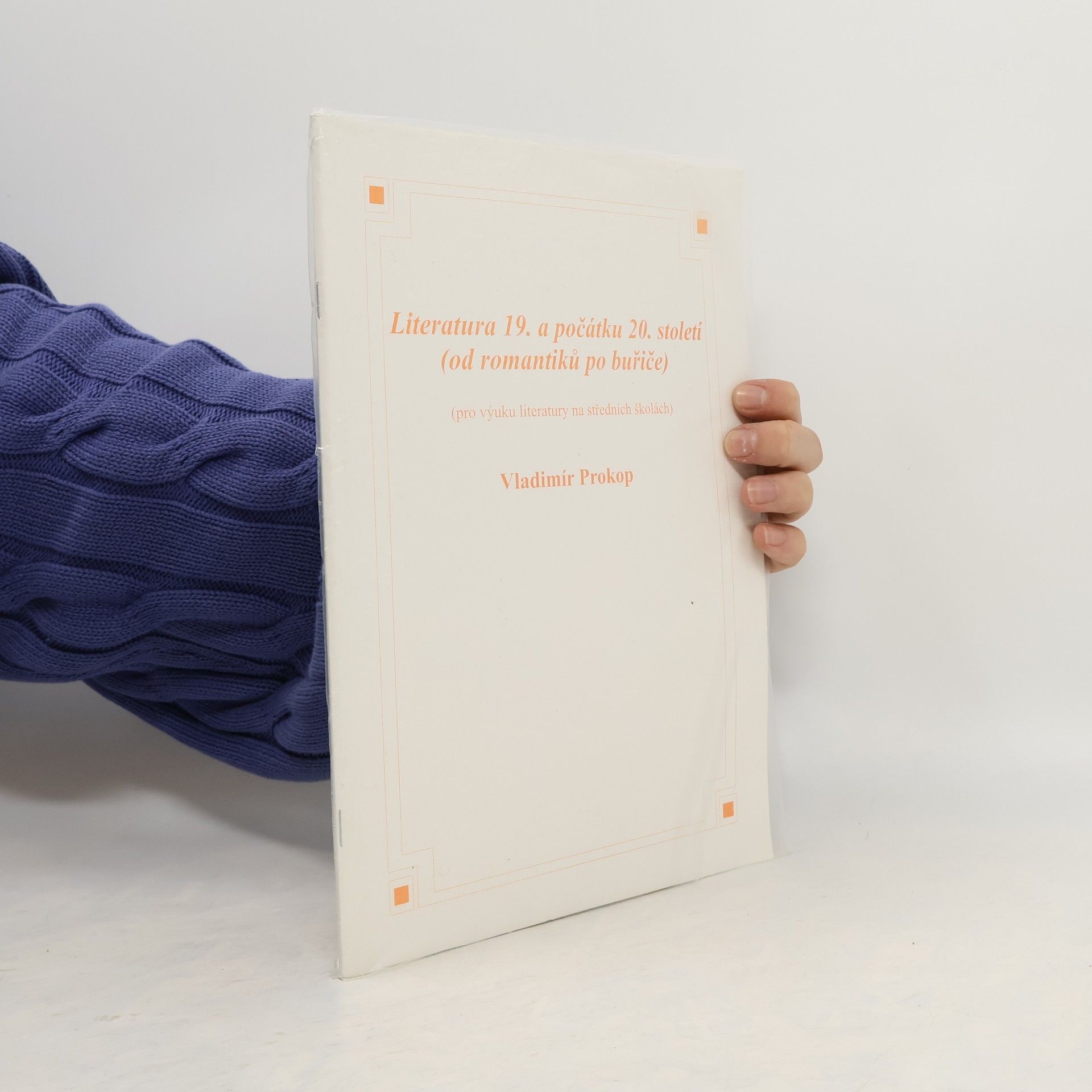 Vladimír Prokop Literatura 19. a počátku 20. století (od romantiků po buřiče)
