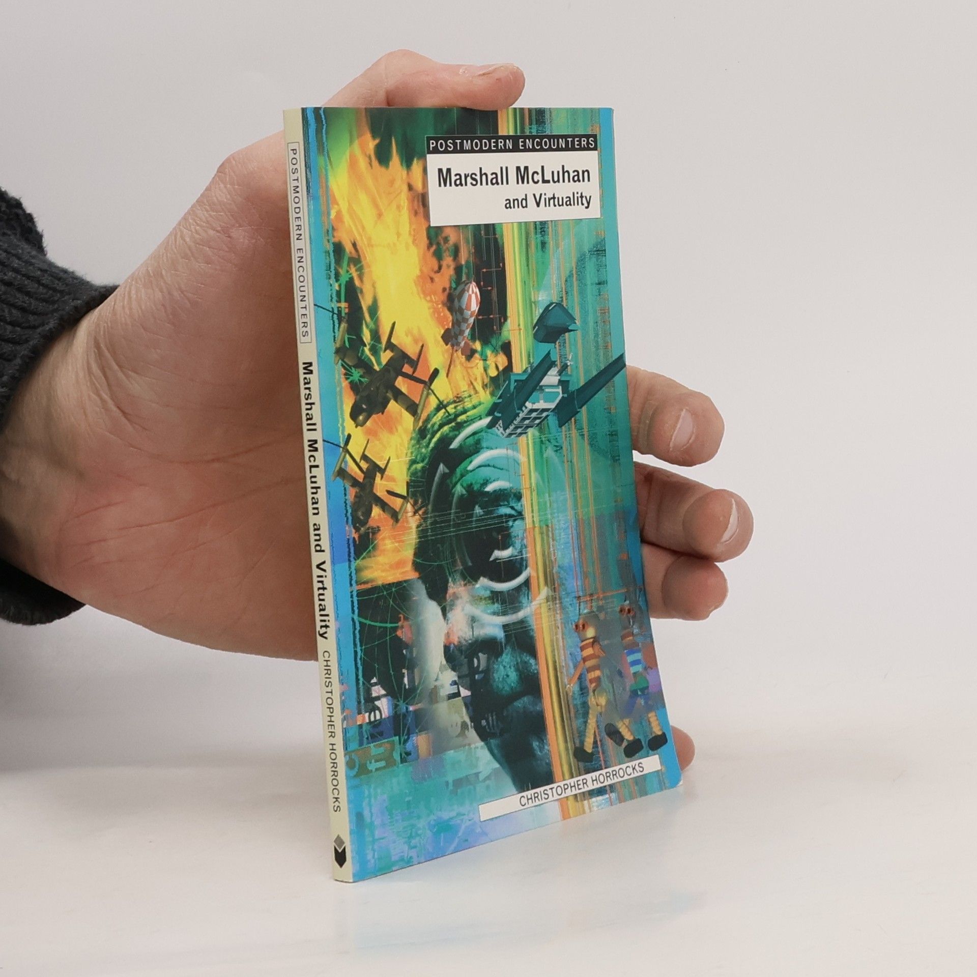 Christopher Horrocks Postmodern Encounters: Marshall McLuhan and Virtuality