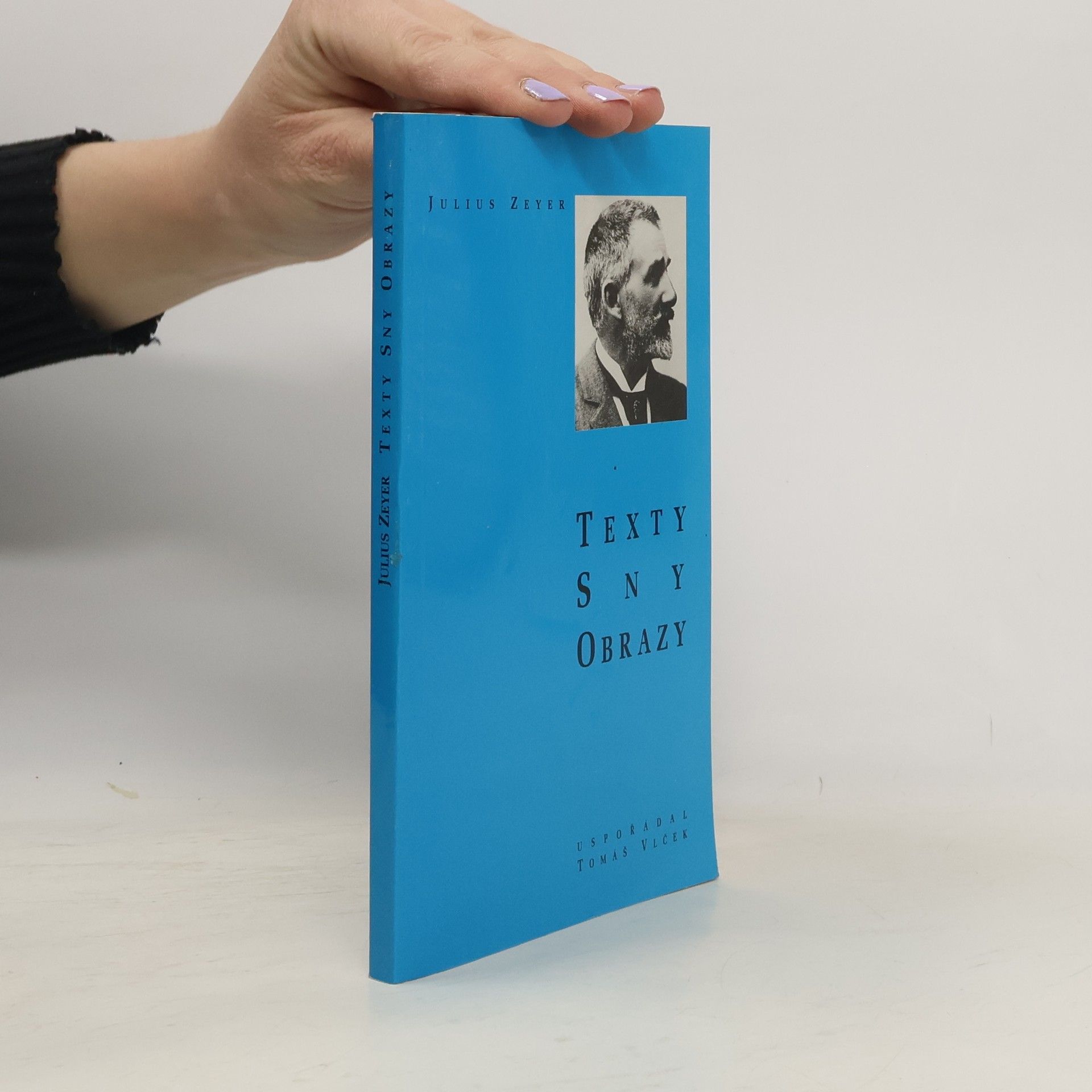 Tomáš Vlček Julius Zeyer: Texty, sny, obrazy