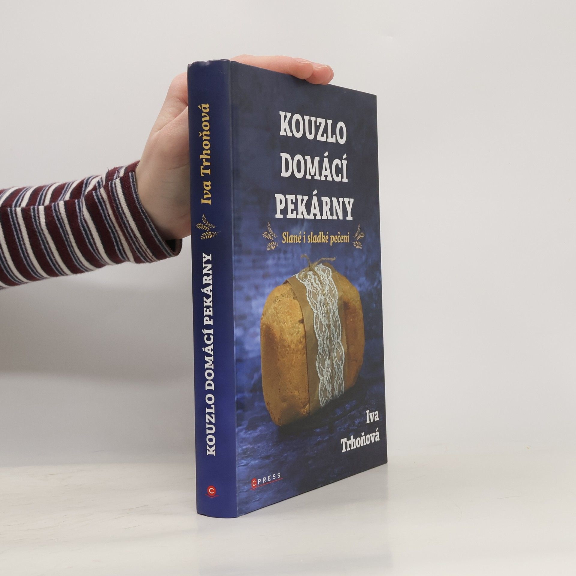 Iva Trhoňová Kouzlo domácí pekárny. Slané i sladké pečení