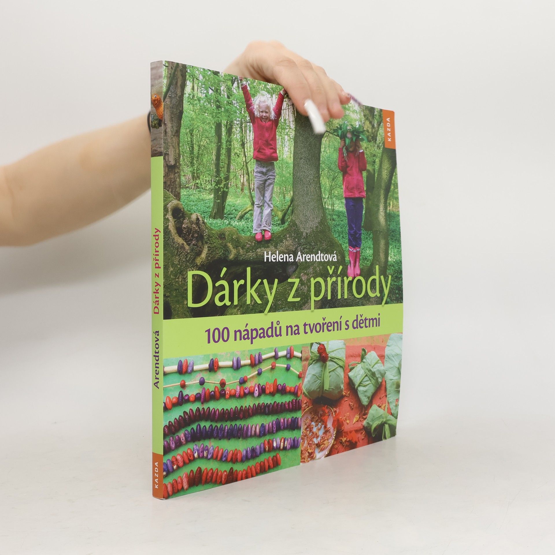 Helena Arendt Dárky z přírody - 100 nápadů na tvoření s dětmi