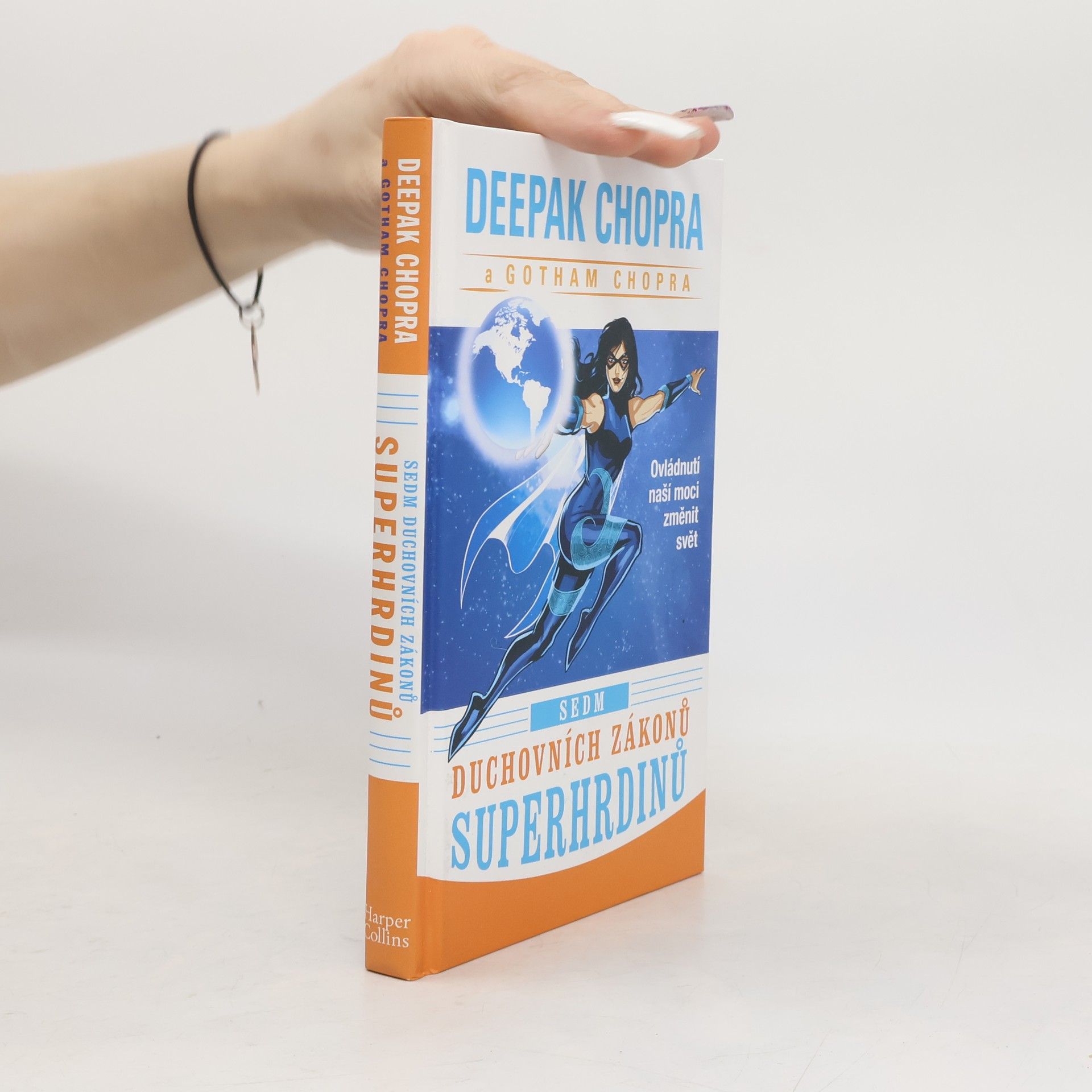 Deepak Chopra Sedm duchovních zákonů superhrdinů. Ovládnutí naší moci změnit svět