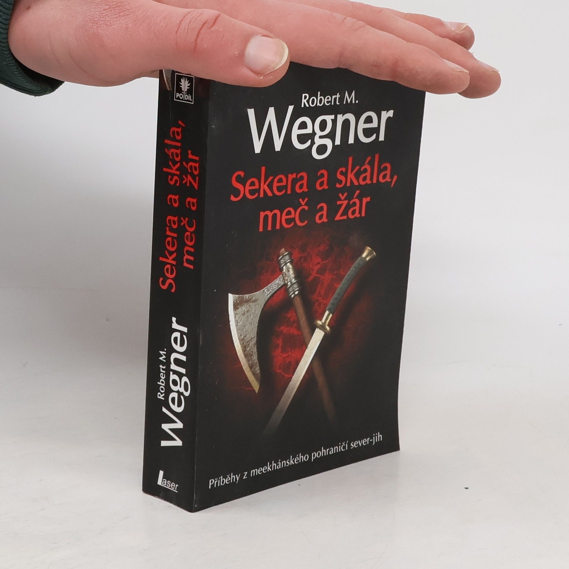 Robert M. Wegner Sekera a skála, meč a žár : příběhy z meekhánského pohraničí sever-jih