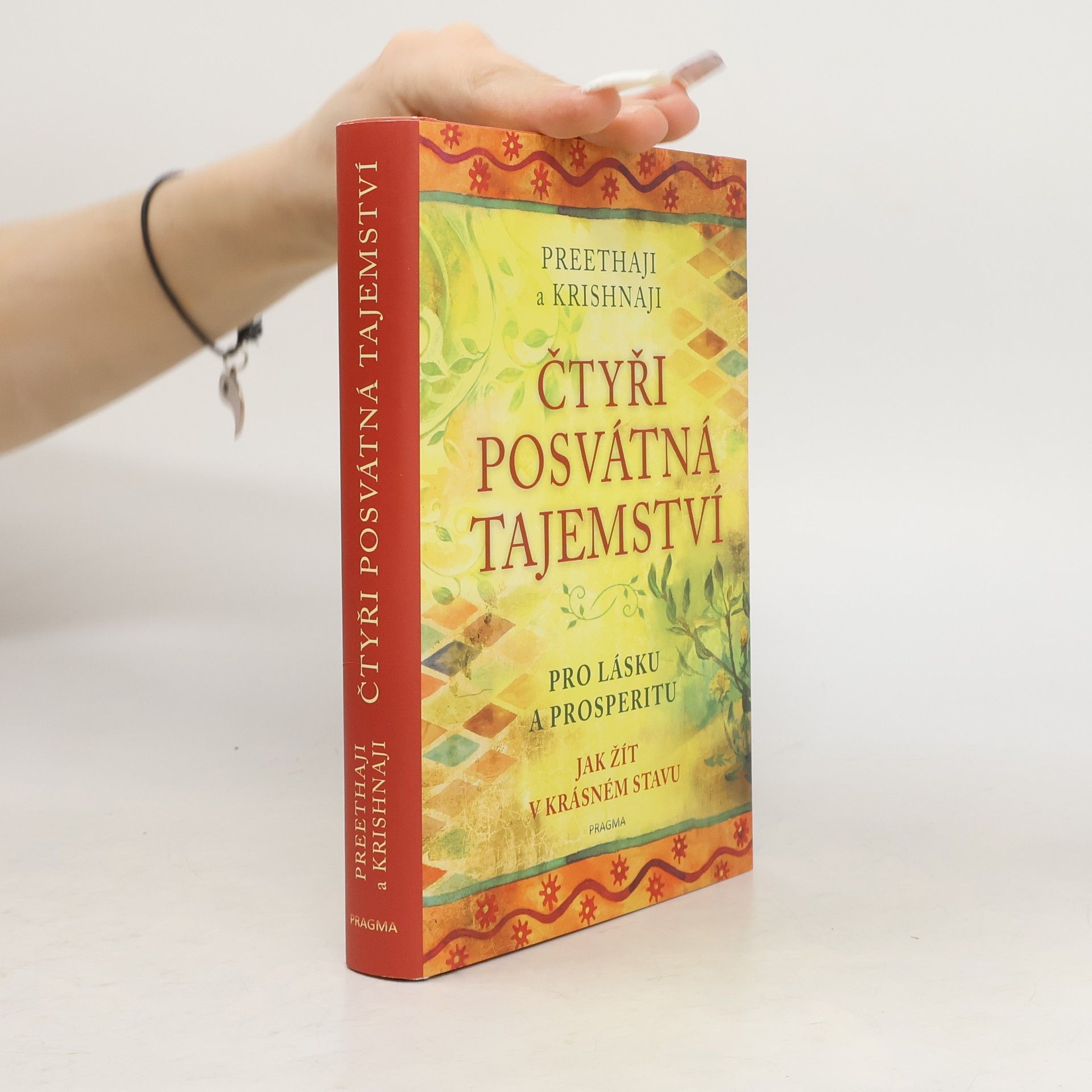 Preethaji Čtyři posvátná tajemství : pro lásku a prosperitu: Jak žít v krásném stavu